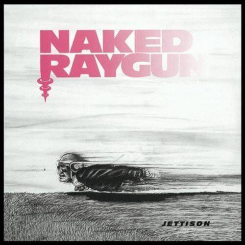 NAKED RAYGUN  
JETTISON