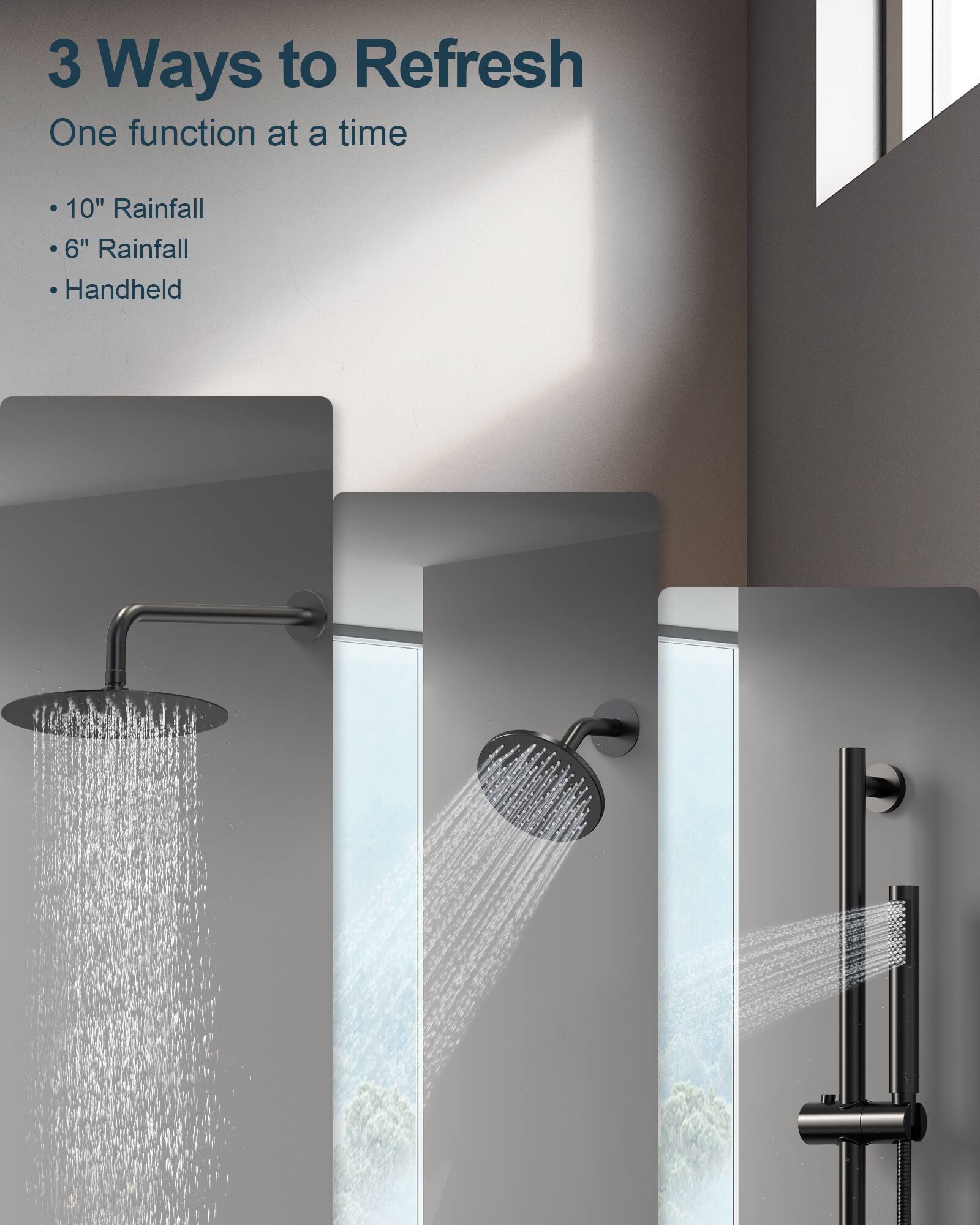 3 Ways to Refresh  
One function at a time  

- 10" Rainfall  
- 6" Rainfall  
- Handheld