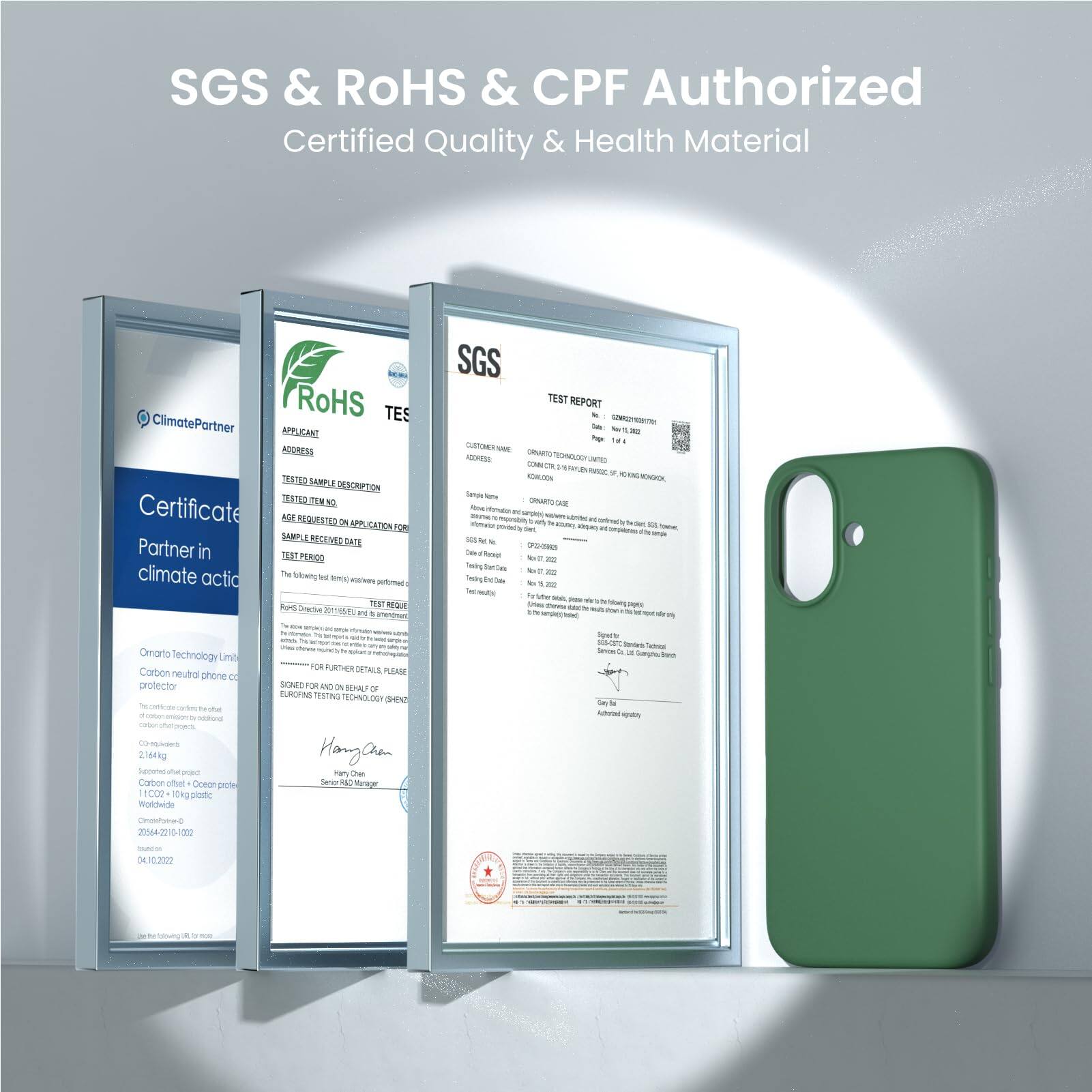 SGS & RoHS & CPF Authorized
Certified Quality & Health Material

ClimatePartner
Certificate
Partner in climate action

SGS
TEST REPORT

RoHS
APPLICANT
ADDRESS
TEST SAMPLE DESCRIPTION
TEST REQUESTED FOR
TEST PERIOD

Carbon neutral phone case

Omnarto Technology Limited

SGS

HanC

2.16kg

04.10.2022
