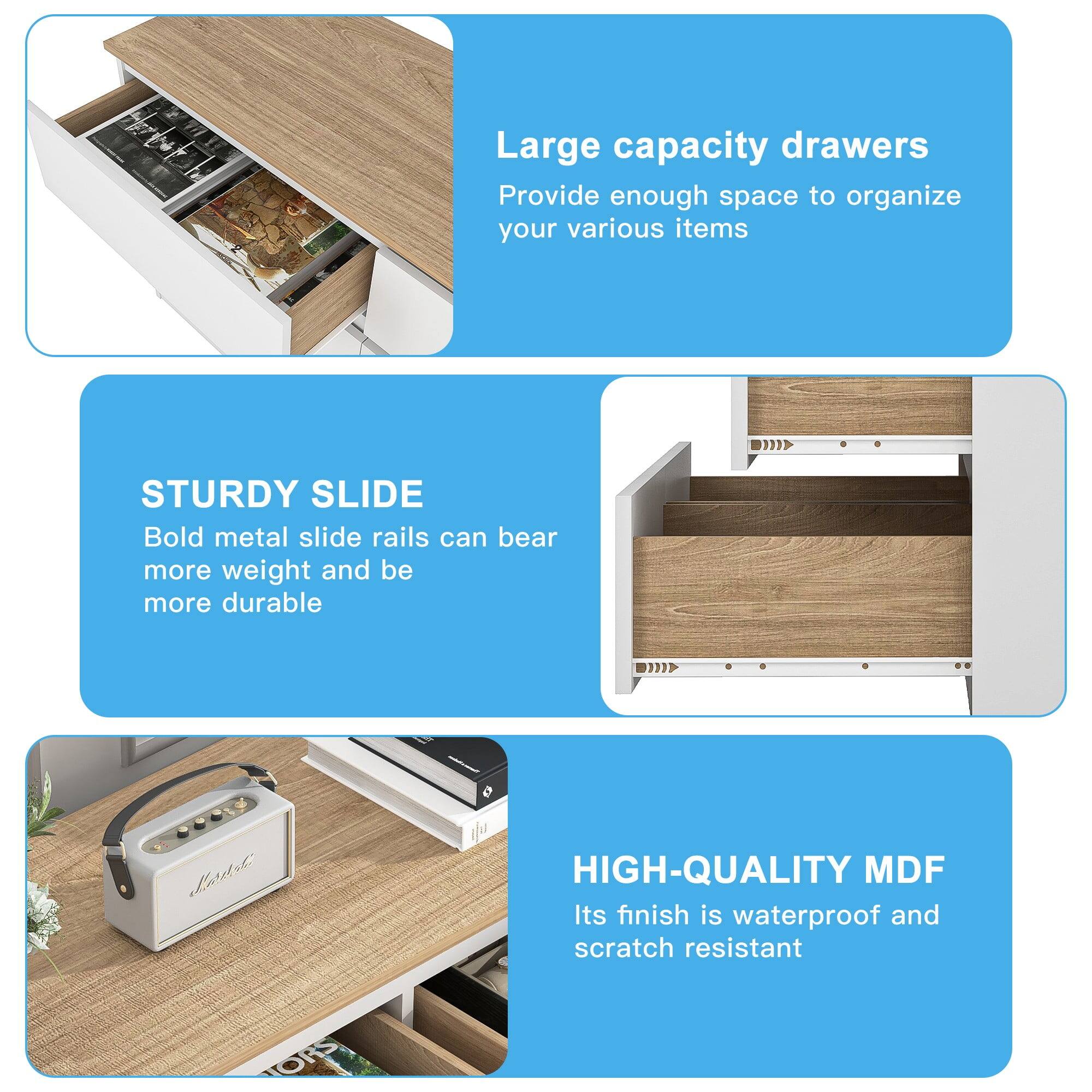 Large capacity drawers  
Provide enough space to organize your various items  

STURDY SLIDE  
Bold metal slide rails can bear more weight and be more durable  

HIGH-QUALITY MDF  
Its finish is waterproof and scratch resistant