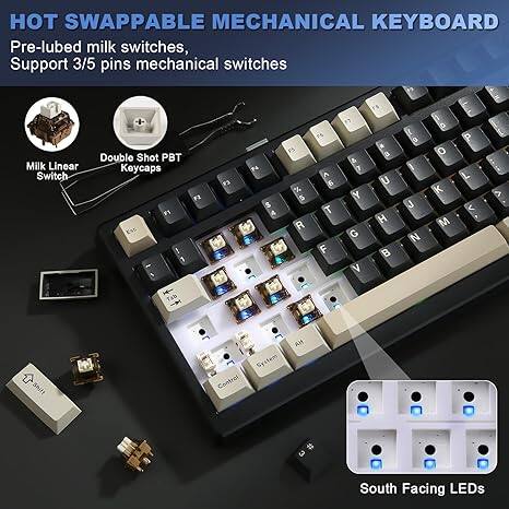HOT SWAPPABLE MECHANICAL KEYBOARD

- Pre-lubed milk switches
- Support 3-pin and 5-pin mechanical switches
- Double Shot PBT keycaps
- Milk Linear switches
- South-facing LEDs

Key Features:
- PBT keycaps
- Hot swappable switches
- Pre-lubed switches
- 3-pin and 5-pin switch support
- South-facing LEDs