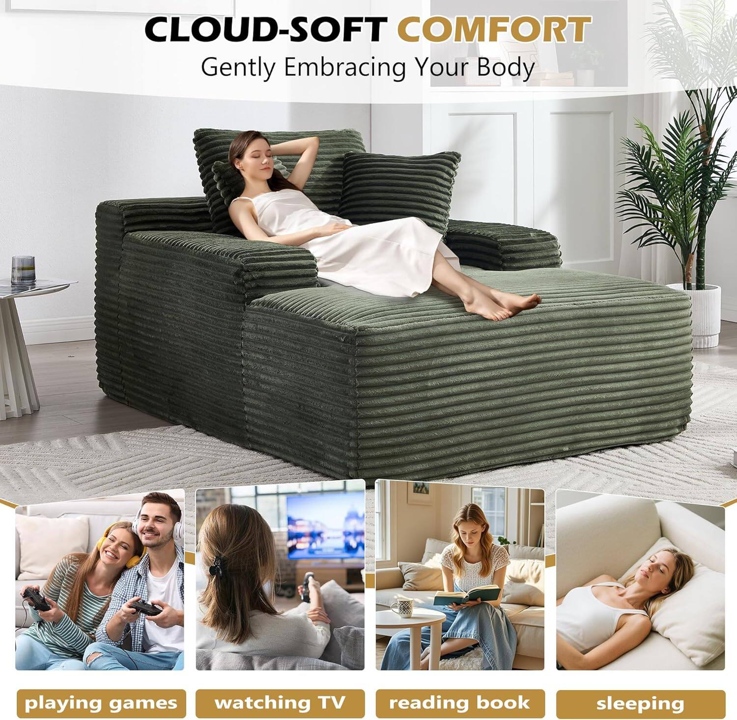 CLOUD-SOFT COMFORT  
Gently Embracing Your Body  

playing games  
watching TV  
reading book  
sleeping
