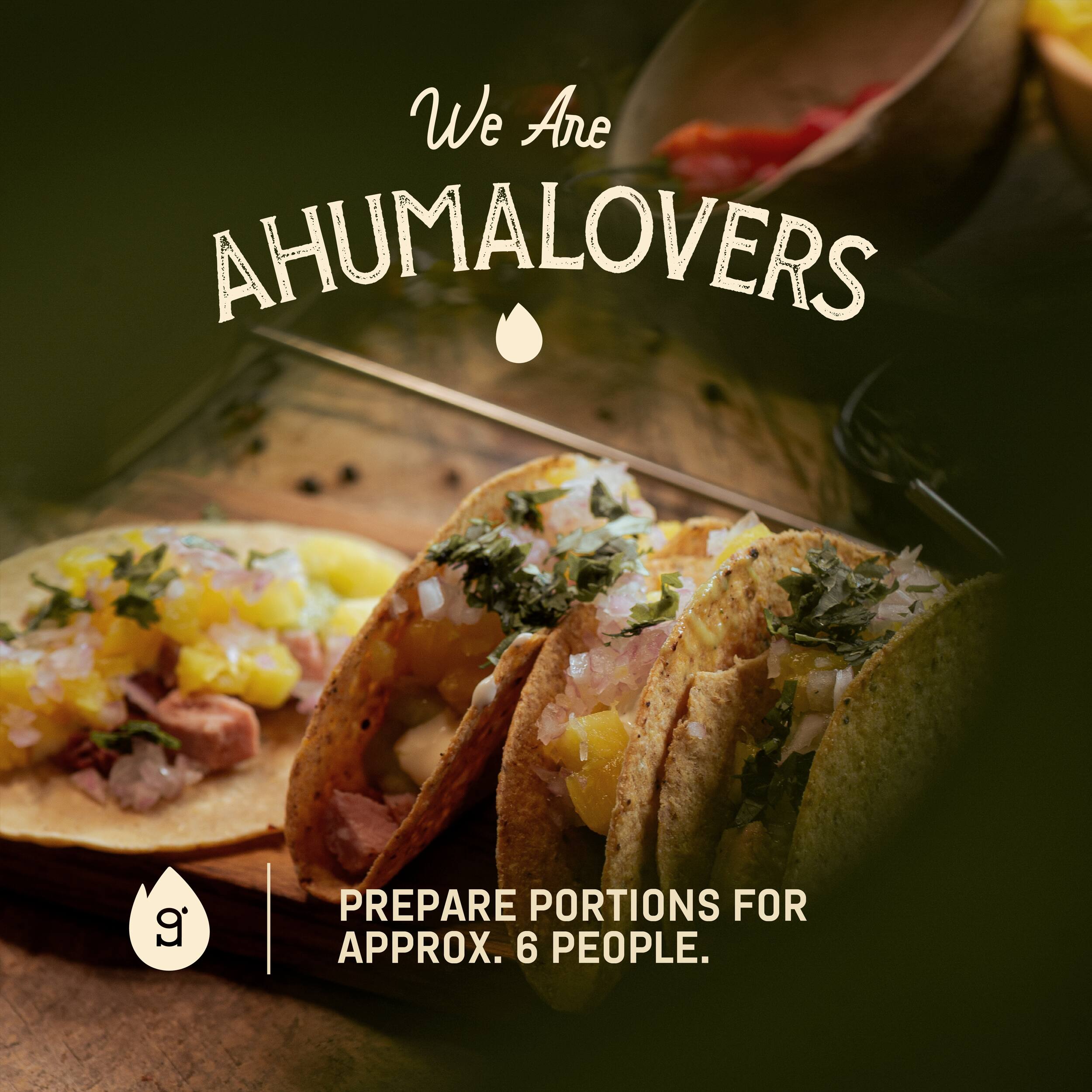We Are AHUMALOVERS

PREPARE PORTIONS FOR APPROX. 6 PEOPLE.