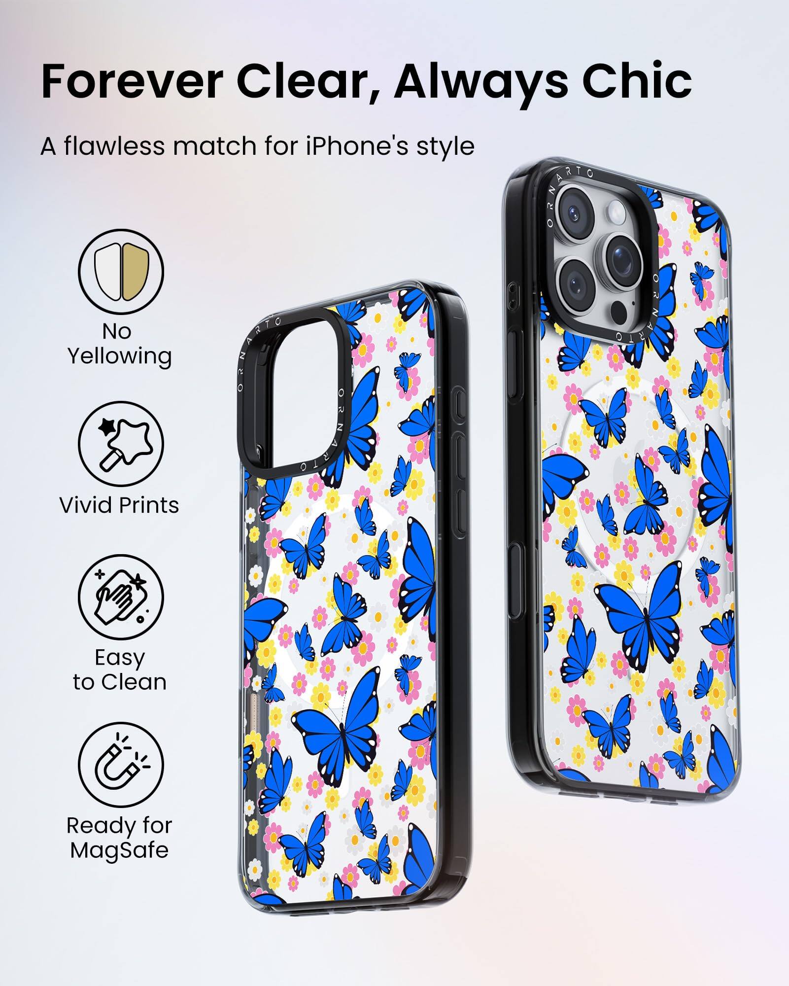 Forever Clear, Always Chic

A flawless match for iPhone's style

- No Yellowing
- Vivid Prints
- Easy to Clean
- Ready for MagSafe