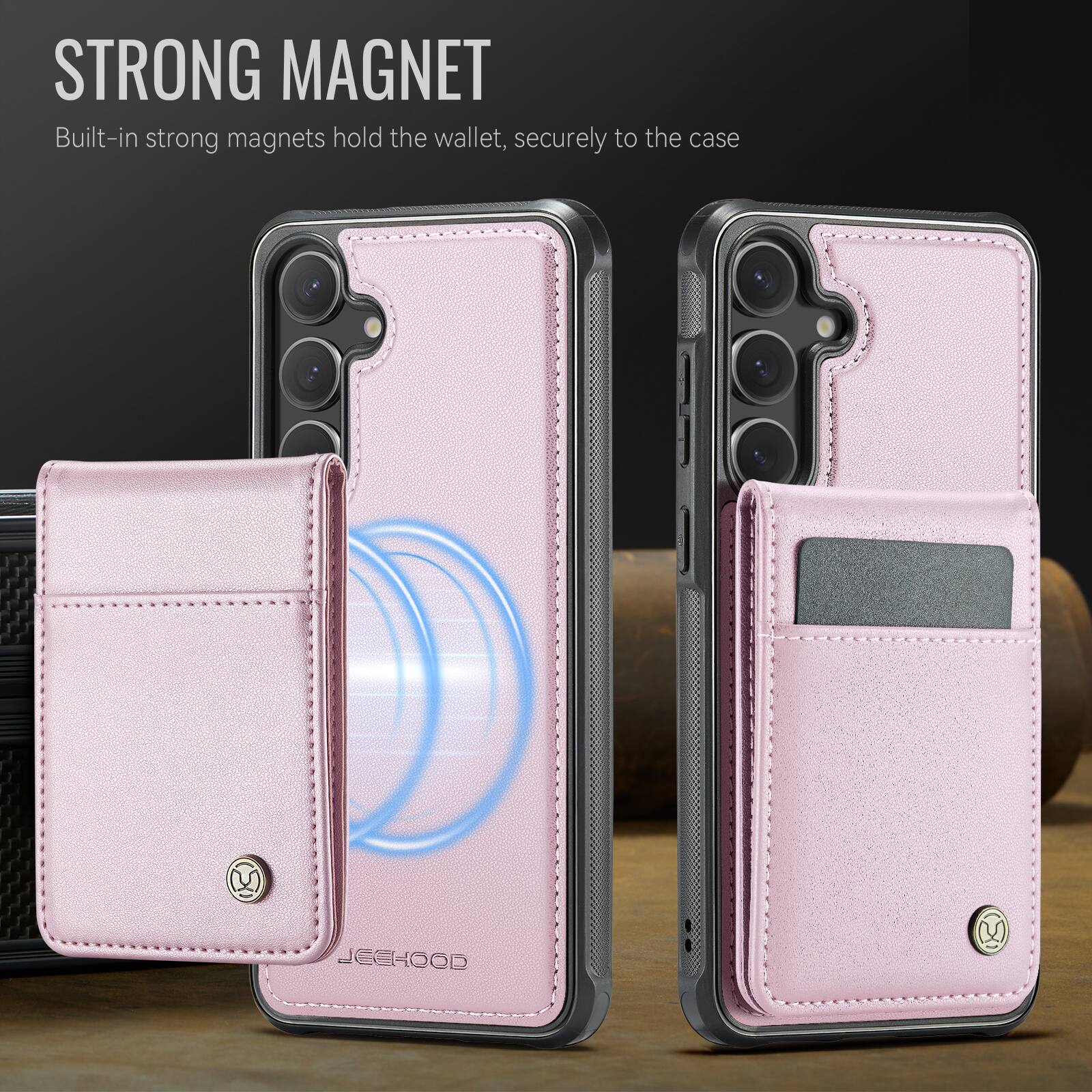 STRONG MAGNET  
Built-in strong magnets hold the wallet, securely to the case