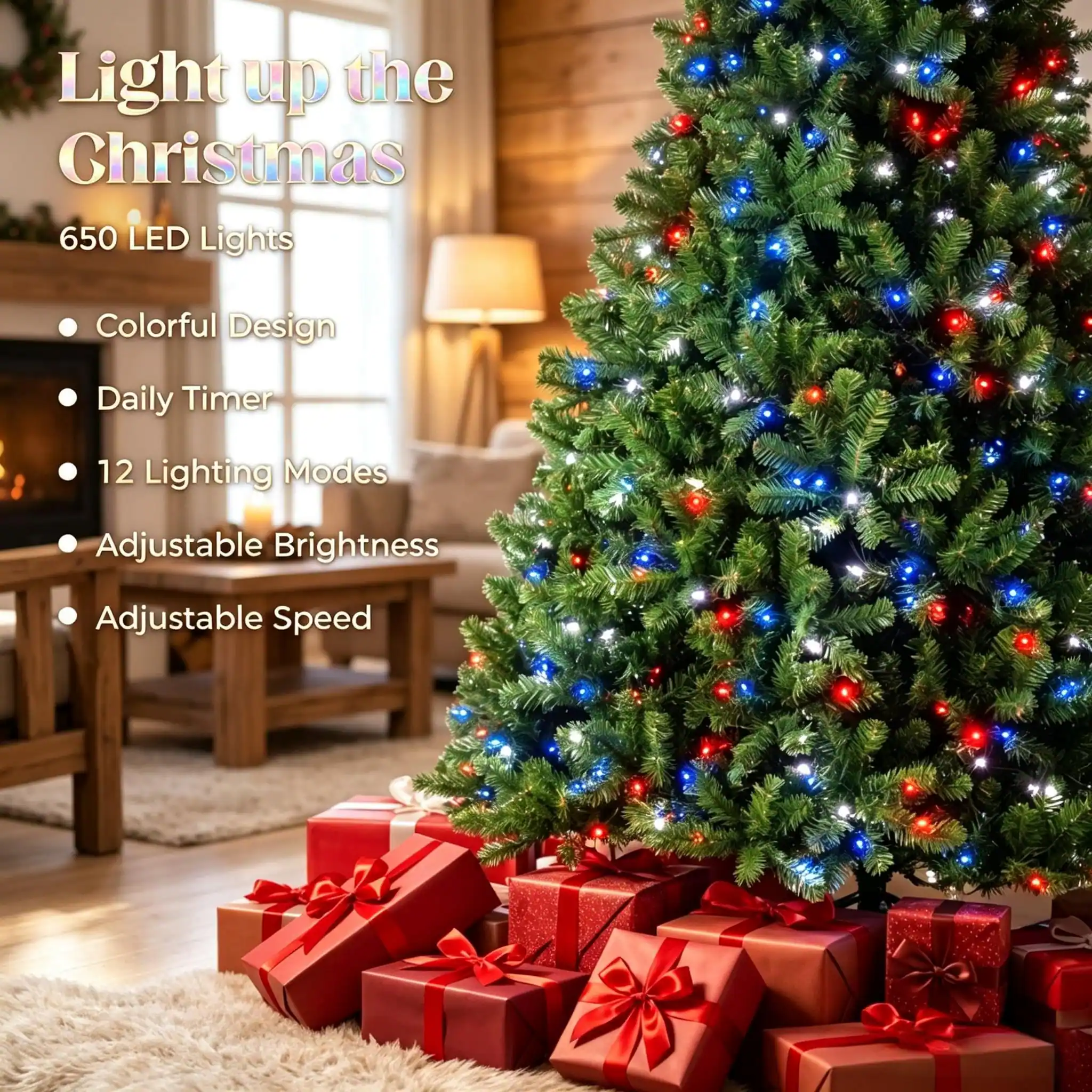 Light up the Christmas  
650 LED Lights  
- Colorful Design  
- Daily Timer  
- 12 Lighting Modes  
- Adjustable Brightness  
- Adjustable Speed