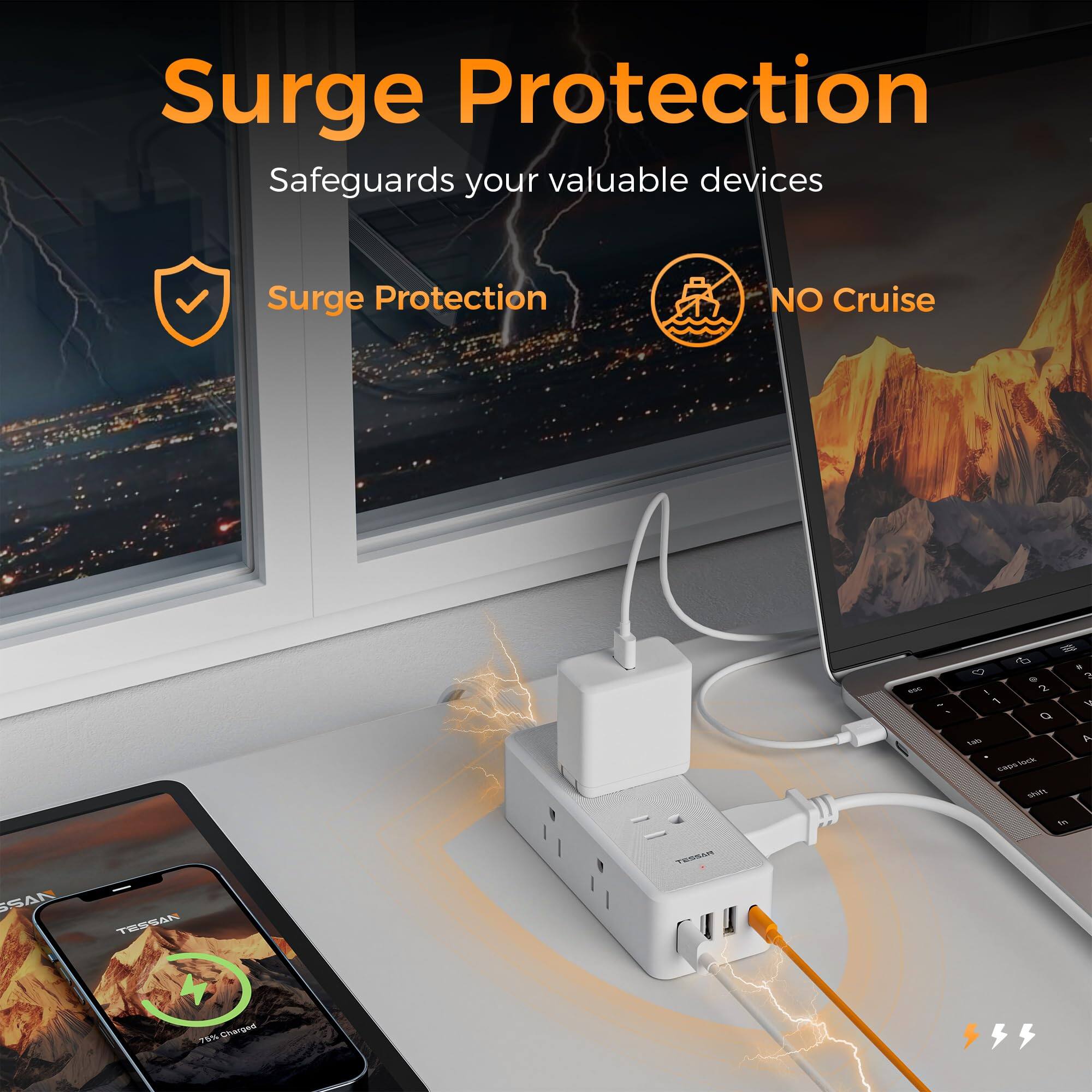 Surge Protection  
Safeguards your valuable devices  

Surge Protection  
NO Cruise  

TESSAN  
75% Charged