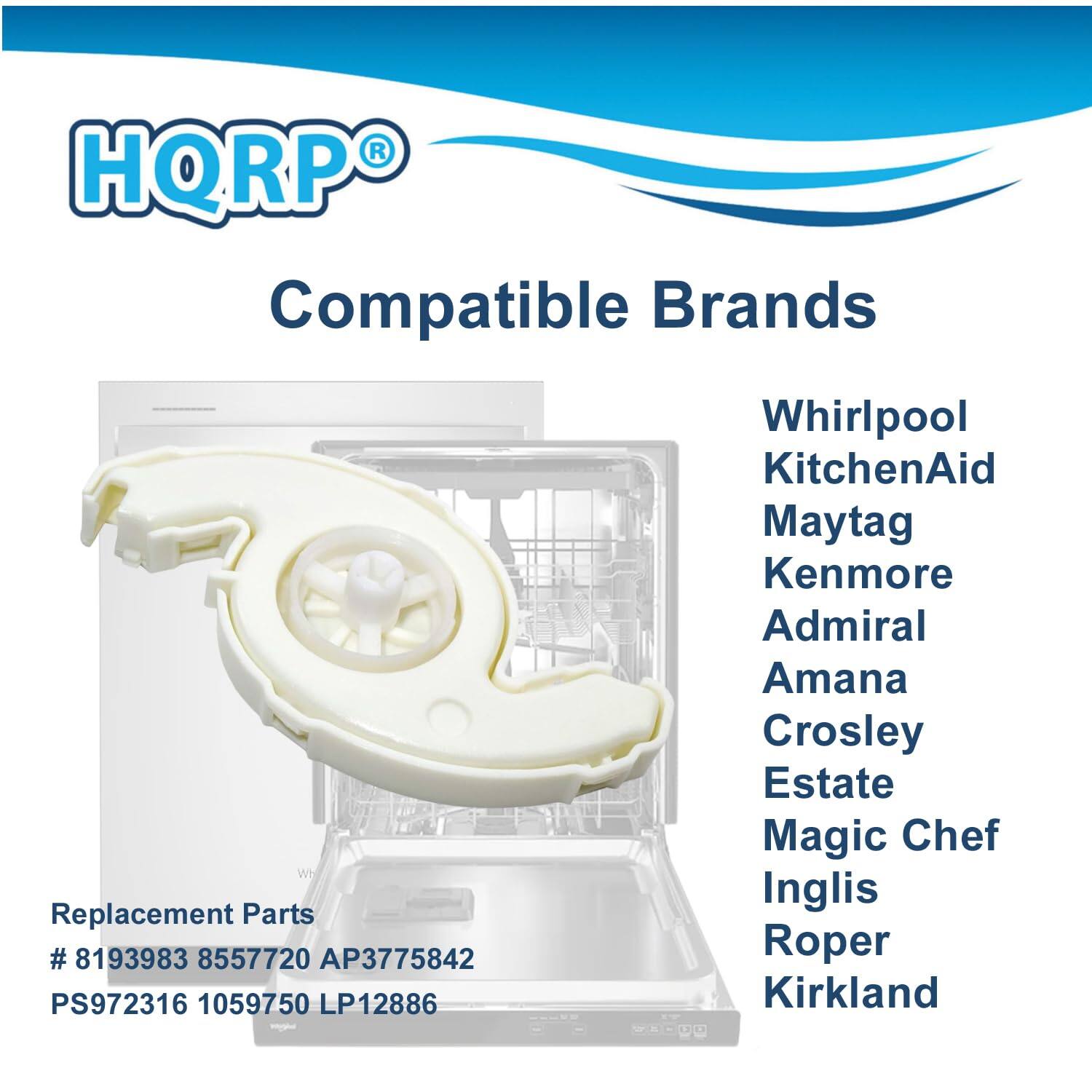 HQRP Compatible Brands Replacement Parts  
# 8193983 8557720 AP3775842 PS972316 1059750 LP12886  
Whirlpool KitchenAid Maytag Kenmore Admiral Amana Crosley Estate Magic Chef Inglis Roper Kirkland