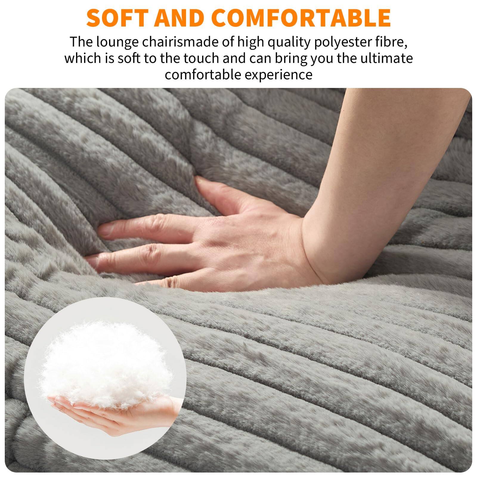 SOFT AND COMFORTABLE

The lounge chair is made of high-quality polyester fibre, which is soft to the touch and can bring you the ultimate comfortable experience.