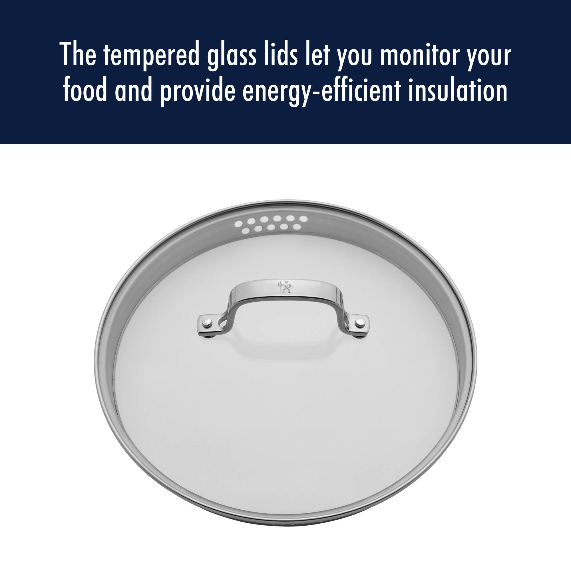 The tempered glass lids let you monitor your food and provide energy-efficient insulation