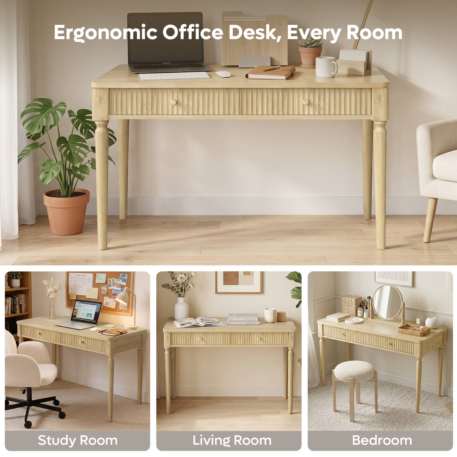 Ergonomic Office Desk, Every Room

Study Room
Living Room
Bedroom