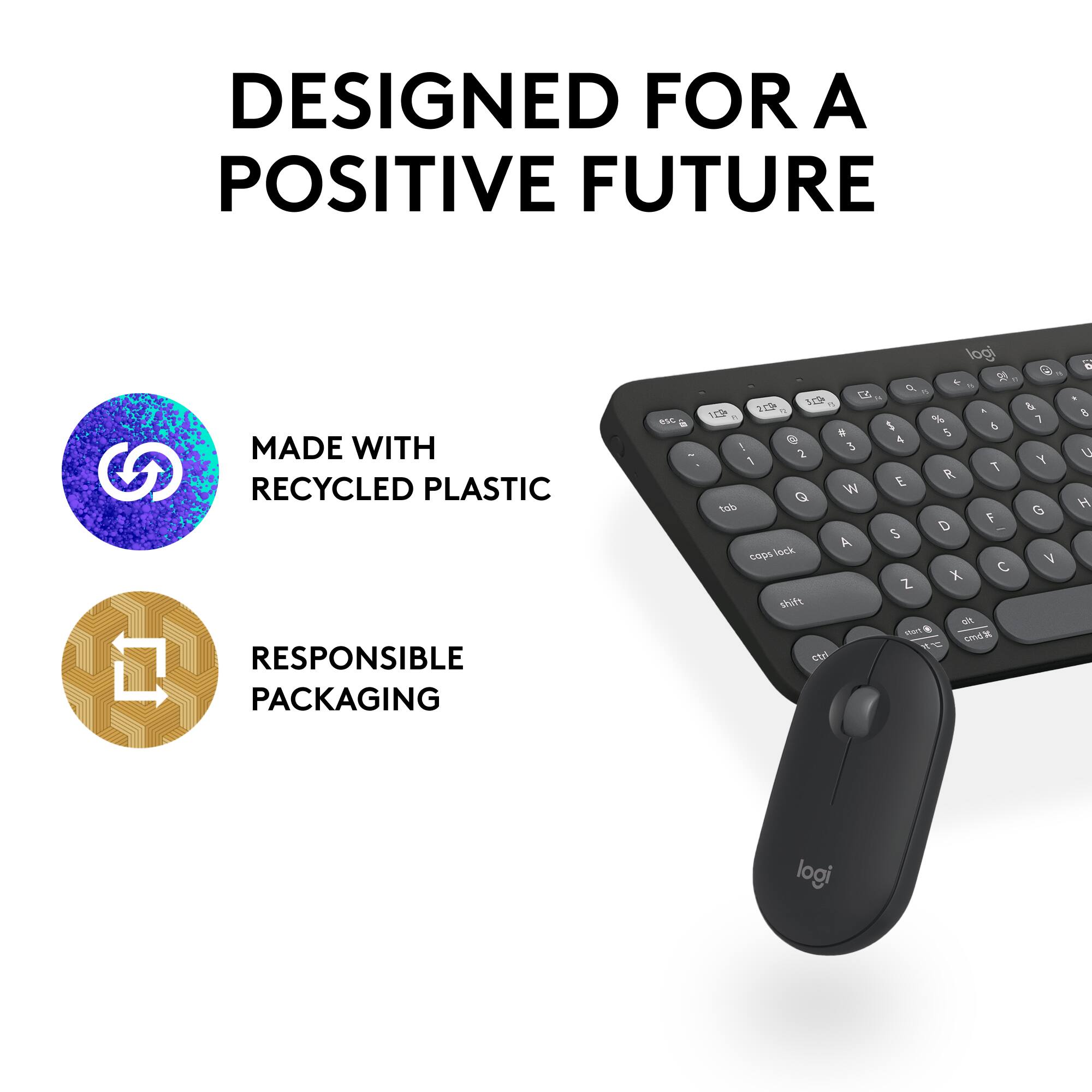 Designed for a Positive Future:

1. Made with recycled plastic
2. Responsible packaging
3. Recyclable
4. Energy-efficient
5. Durable
6. Easy to use
7. Eco-friendly
8. High-quality
9. Long-lasting
10. Sustainable