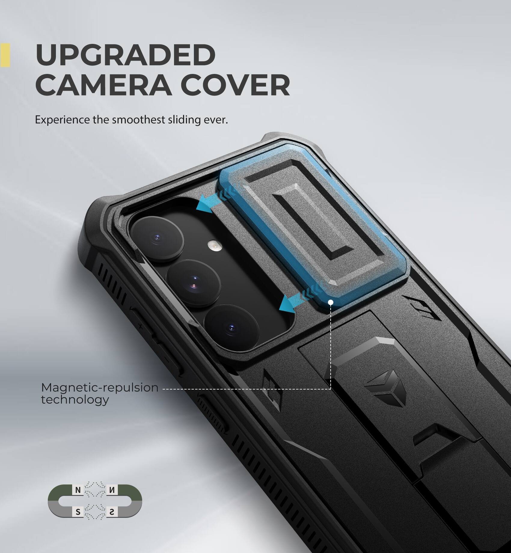 UPGRADED CAMERA COVER
Experience the smoothest sliding ever.
Magnetic-repulsion technology