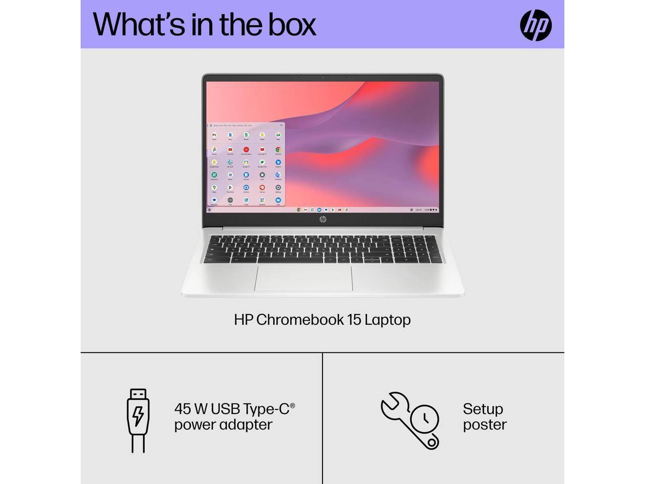 What's in the box

hp

HP Chromebook 15 Laptop

45 W USB Type-C power adapter

Setup poster