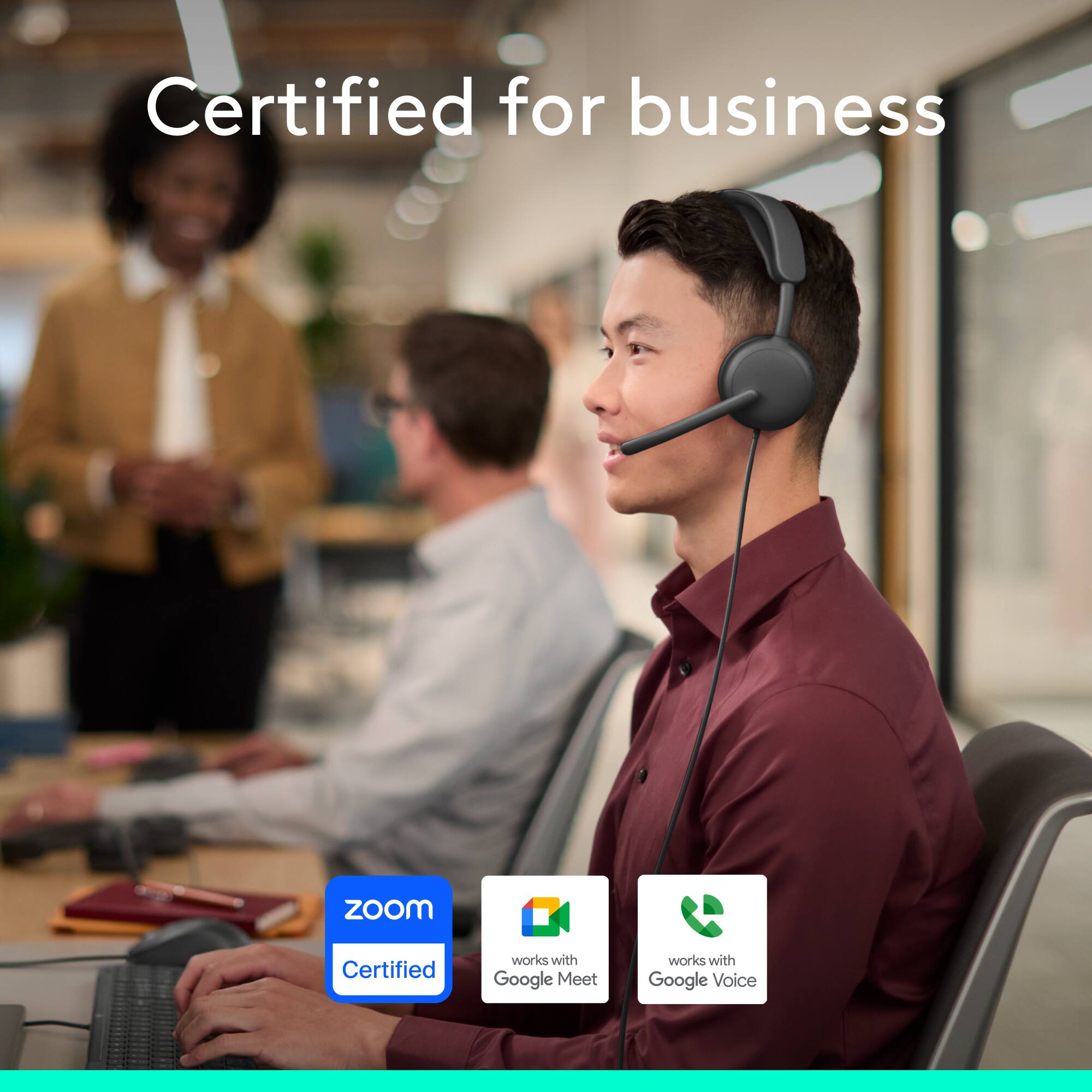 Certified for business

Zoom Certified  
works with Google Meet  
works with Google Voice