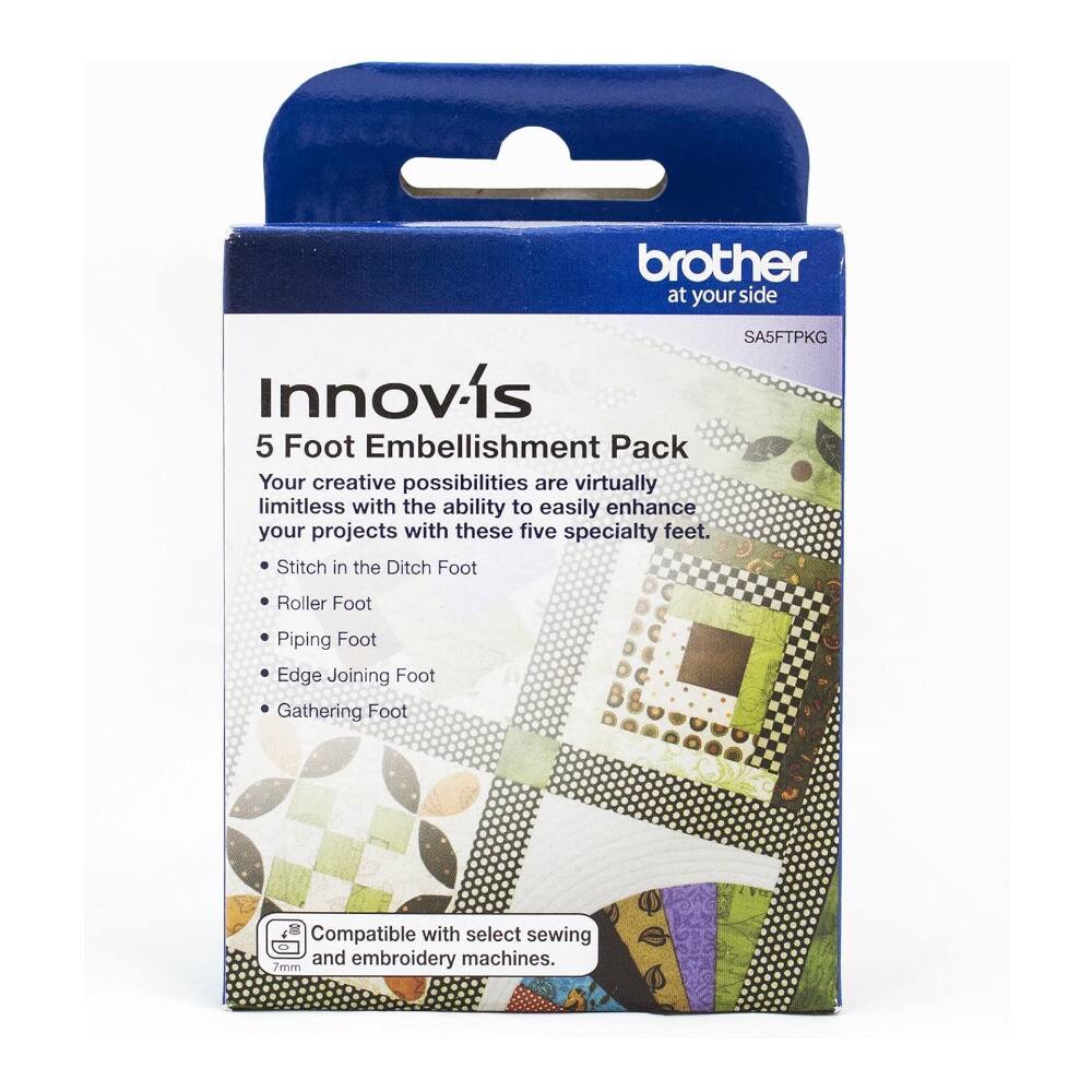 brother  
at your side  

SA5FTPKG  

Innov-is  
5 Foot Embellishment Pack  

Your creative possibilities are virtually limitless with the ability to easily enhance your projects with these five specialty feet.  

- Stitch in the Ditch Foot  
- Roller Foot  
- Piping Foot  
- Edge Joining Foot  
- Gathering Foot  

Compatible with select sewing and embroidery machines.  

7mm