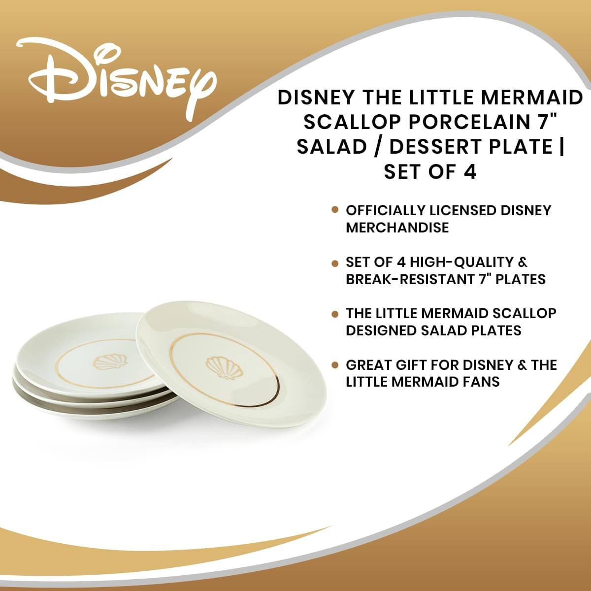 Disney DISNEY SCALLOP THE PORCELAIN LITTLE MERMAID 7" SALAD / DESSERT PLATE I SET OF 4

OFFICIALLY LICENSED DISNEY MERCHANDISE

SET OF 4 HIGH-QUALITY & BREAK-RESISTANT 7" PLATES

THE LITTLE MERMAID SCALLOP DESIGNED SALAD PLATES

GREAT GIFT FOR DISNEY & THE LITTLE MERMAID FANS