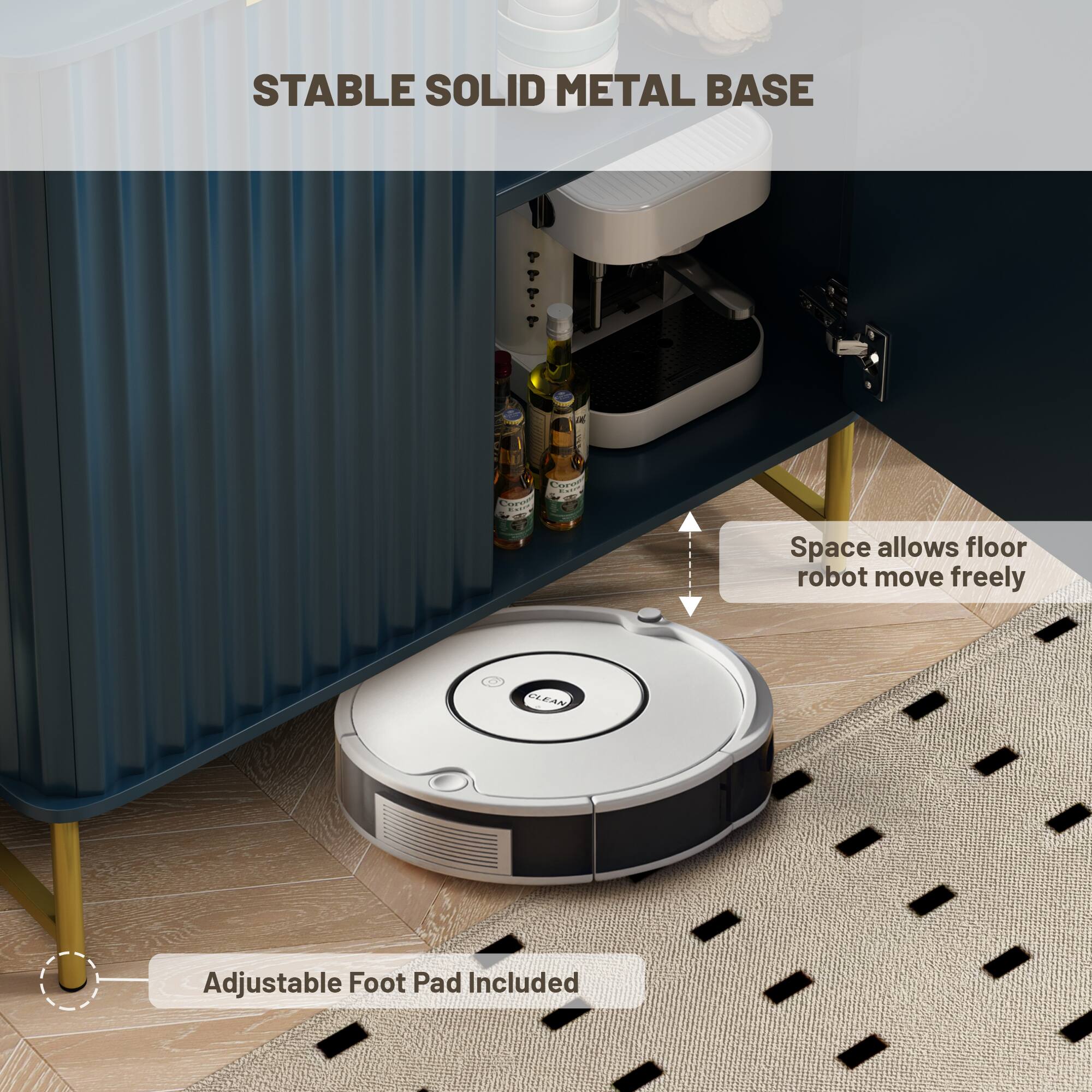 STABLE SOLID METAL BASE

Space allows floor robot to move freely

Adjustable Foot Pad Included