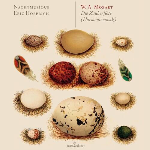 NACHTMUSIQUE  
ERIC HOEPRICH  

W.A. MOZART  
Die Zauberflöte  
(Harmoniemusik)  

GLOSSA cabinet