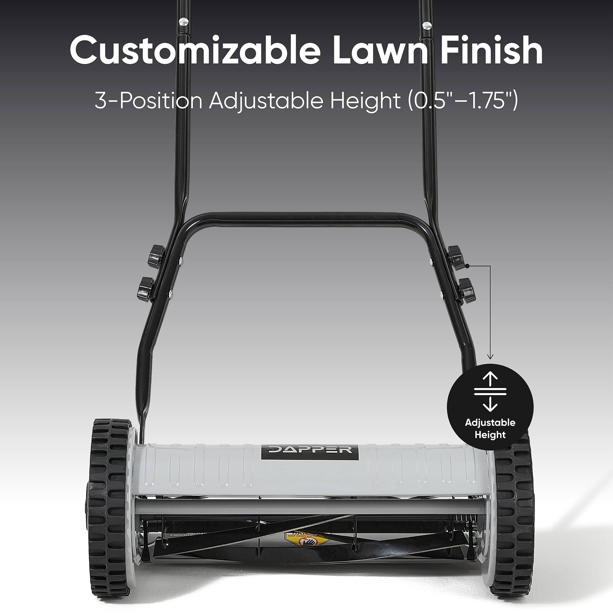 Customizable Lawn Finish  
3-Position Adjustable Height (0.5"–1.75")  
DAPPER Adjustable Height