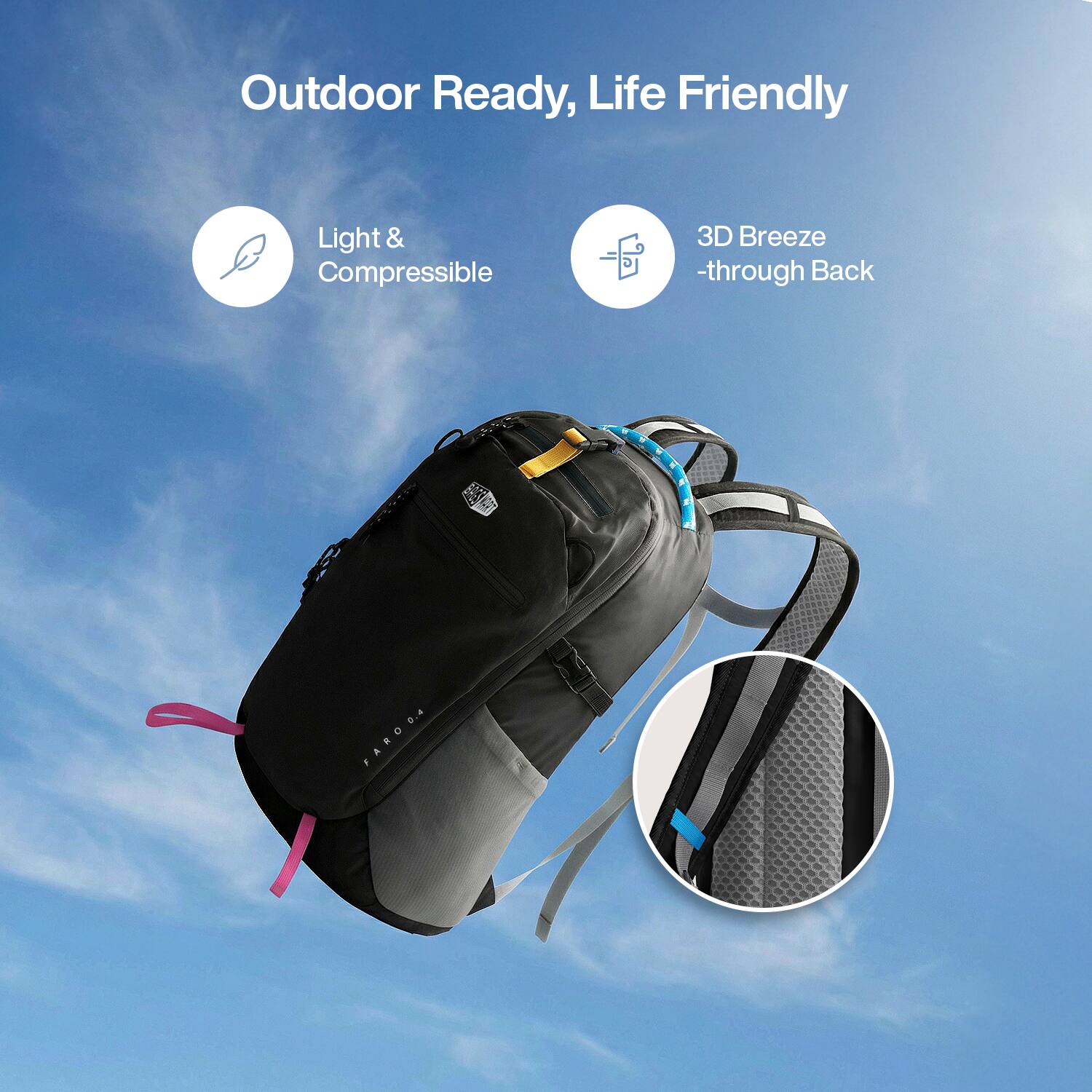 Outdoor Ready, Life Friendly

Light & Compressible

3D Breeze -through Back