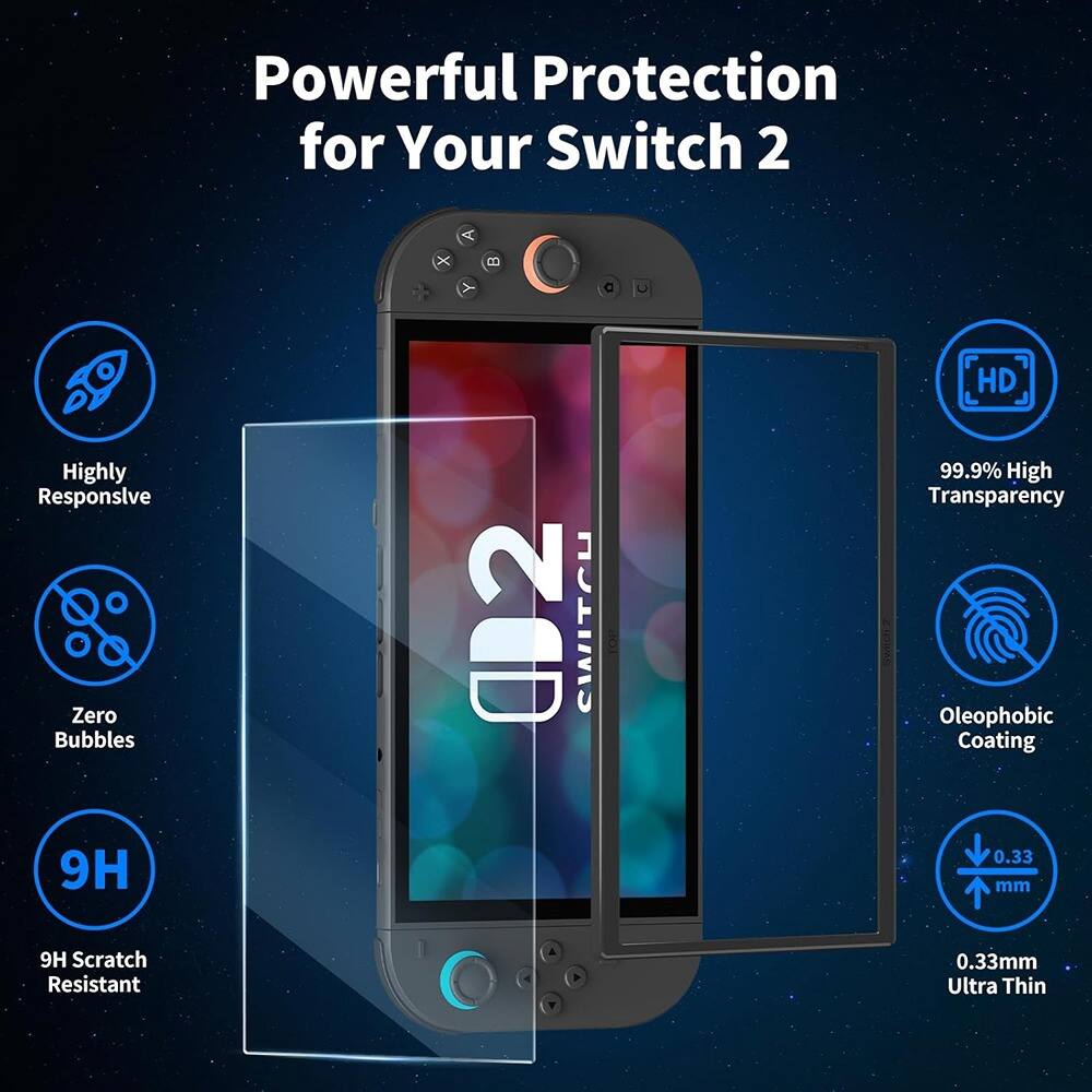 Powerful Protection for Your Switch 2

- Highly Responsive
- Zero Bubbles
- 9H Scratch Resistant
- 99.9% High Transparency
- Oleophobic Coating
- 0.33mm Ultra Thin