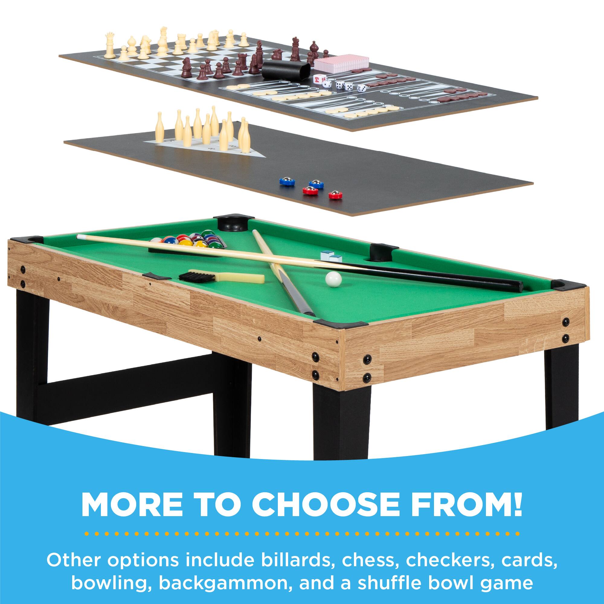 E 1 MORE TO CHOOSE FROM! Other options include billiards, chess, checkers, cards, bowling, backgammon, and a shuffle bowl game.