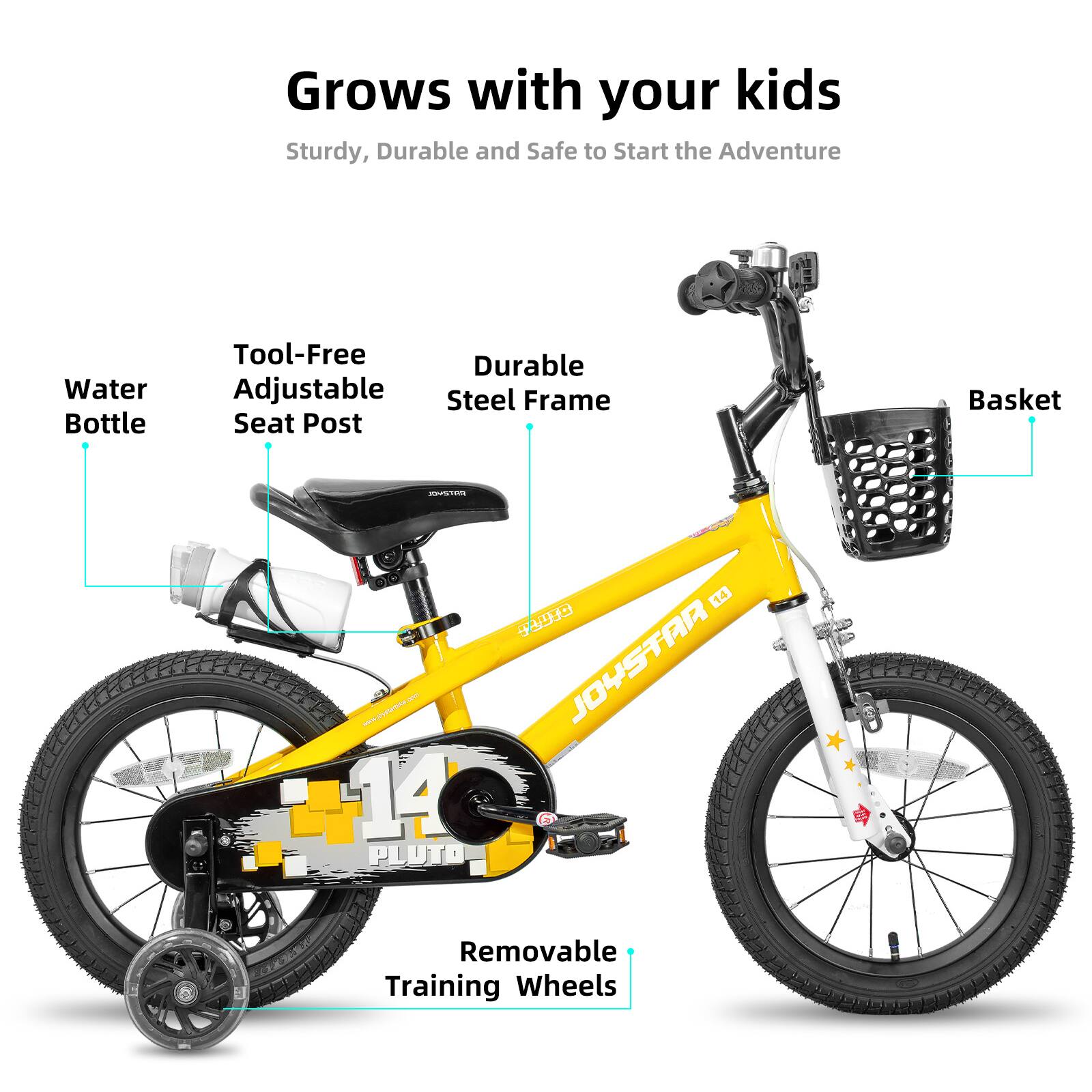 Grows with your kids  
Sturdy, Durable and Safe to Start the Adventure  
Water Bottle  
Tool-Free Adjustable Seat Post  
Durable Steel Frame  
Basket  
Removable Training Wheels