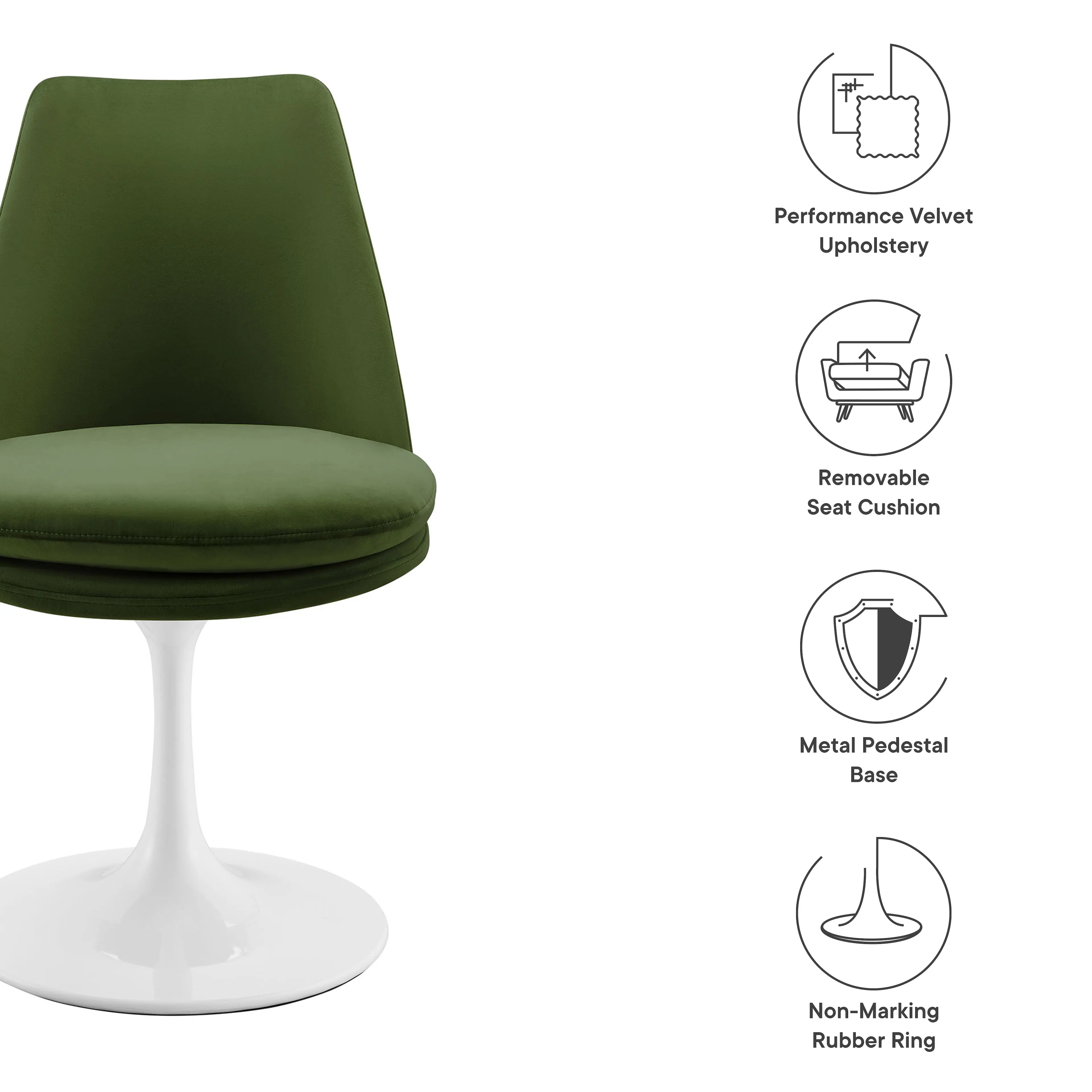 Performance Velvet Upholstery  
Removable Seat Cushion  
Metal Pedestal Base  
Non-Marking Rubber Ring