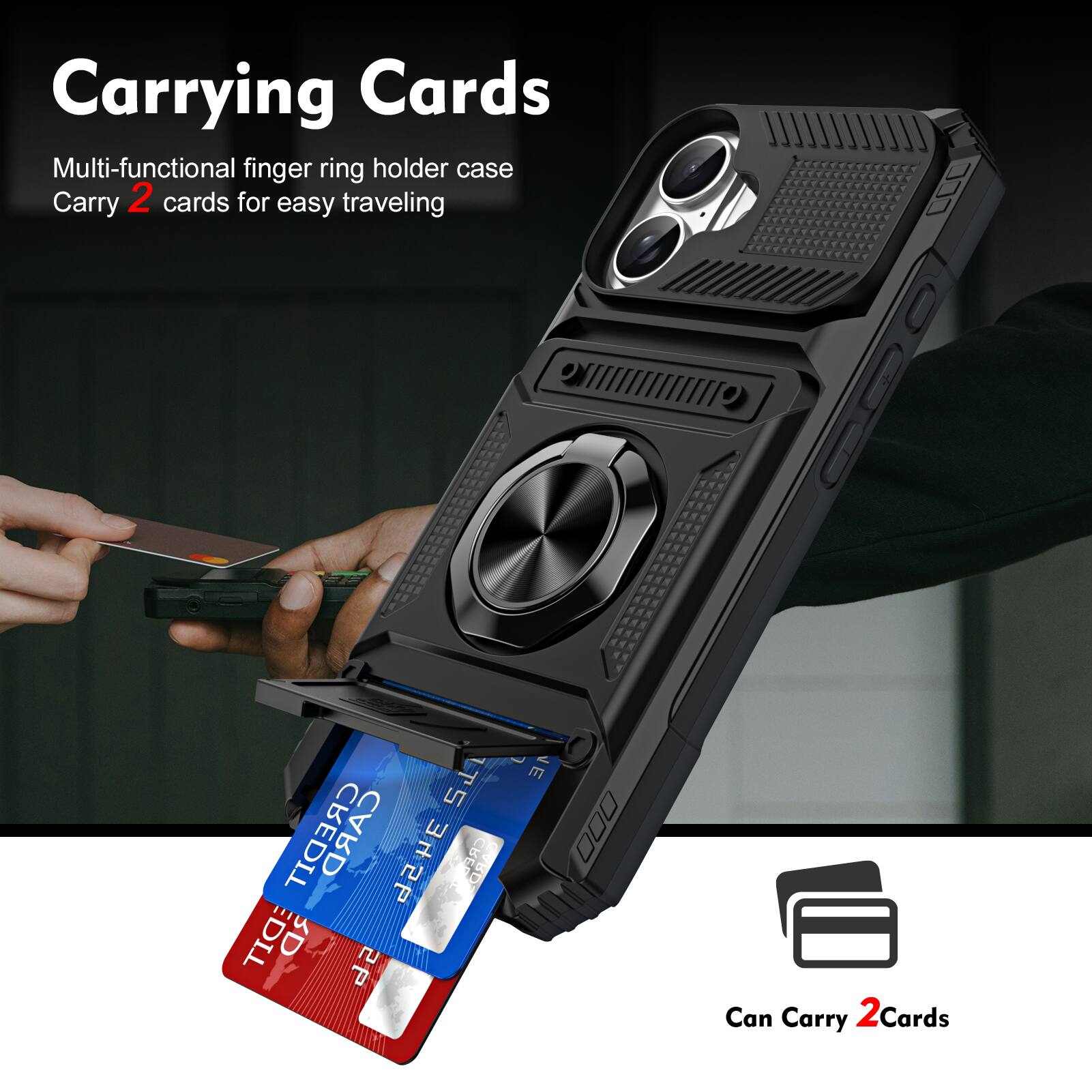 Carrying Cards  
Multi-functional finger ring holder case  
Carry 2 cards for easy traveling  

Can Carry 2 Cards