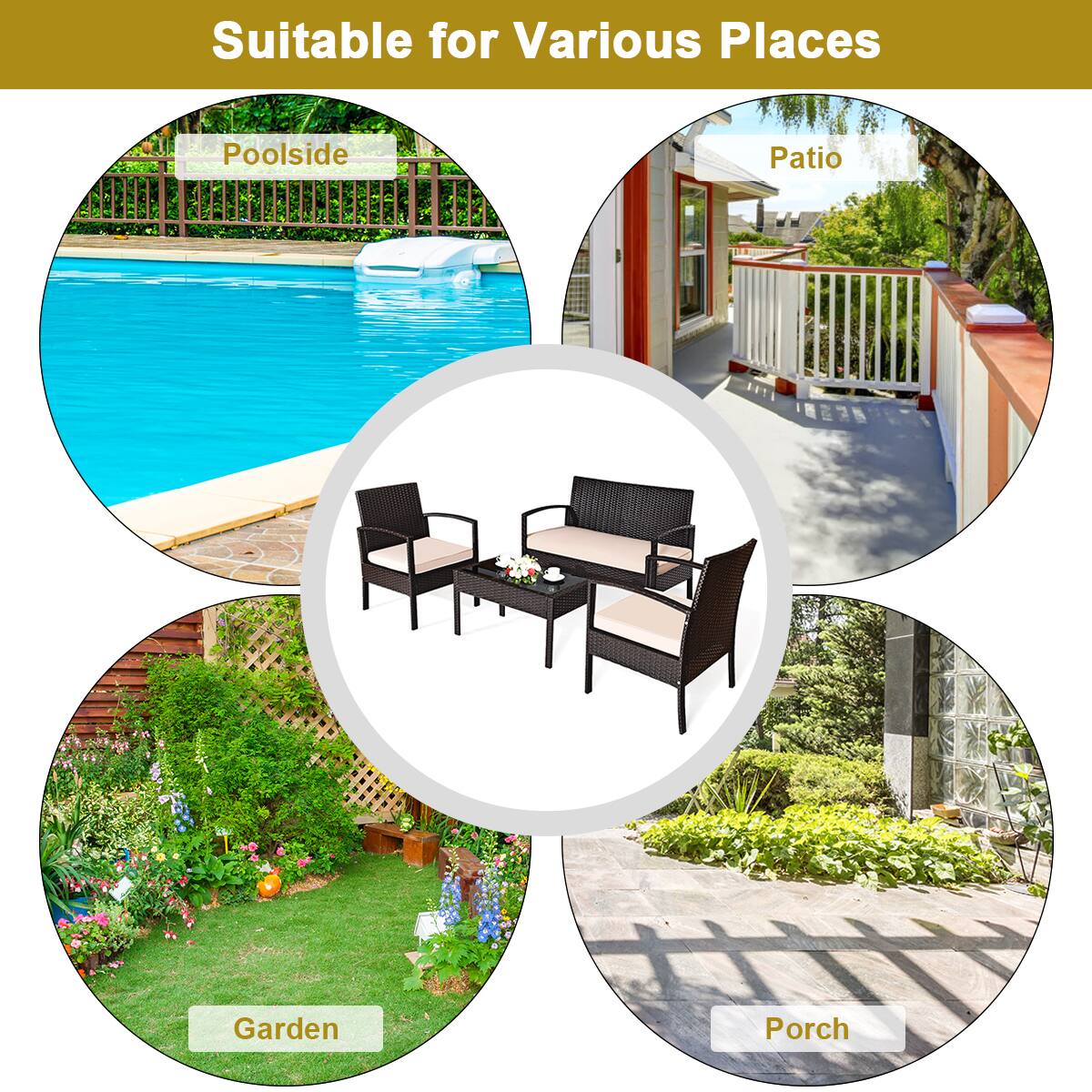 Suitable for Various Places

Poolside
Patio
Garden
Porch