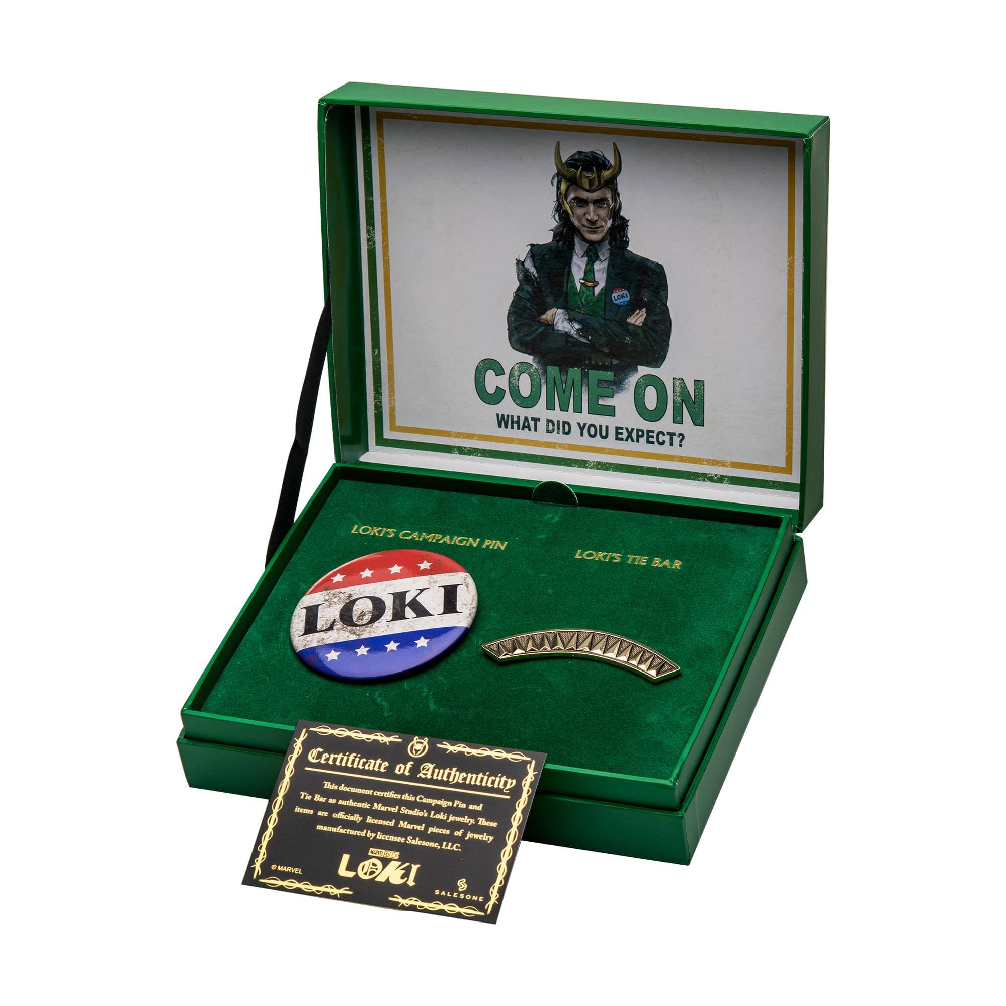COME ON WHAT DID YOU EXPECT?  
LOKI'S CAMPAIGN PIN  
LOKI'S TIE BAR  

Certificate of Authenticity  
This document certifies this Campaign Pin and Tie Bar are official Marvel Studios Loki merchandise. These items are officially licensed and manufactured by Marvel Studios, LLC.  

LOKI  
SALSONE