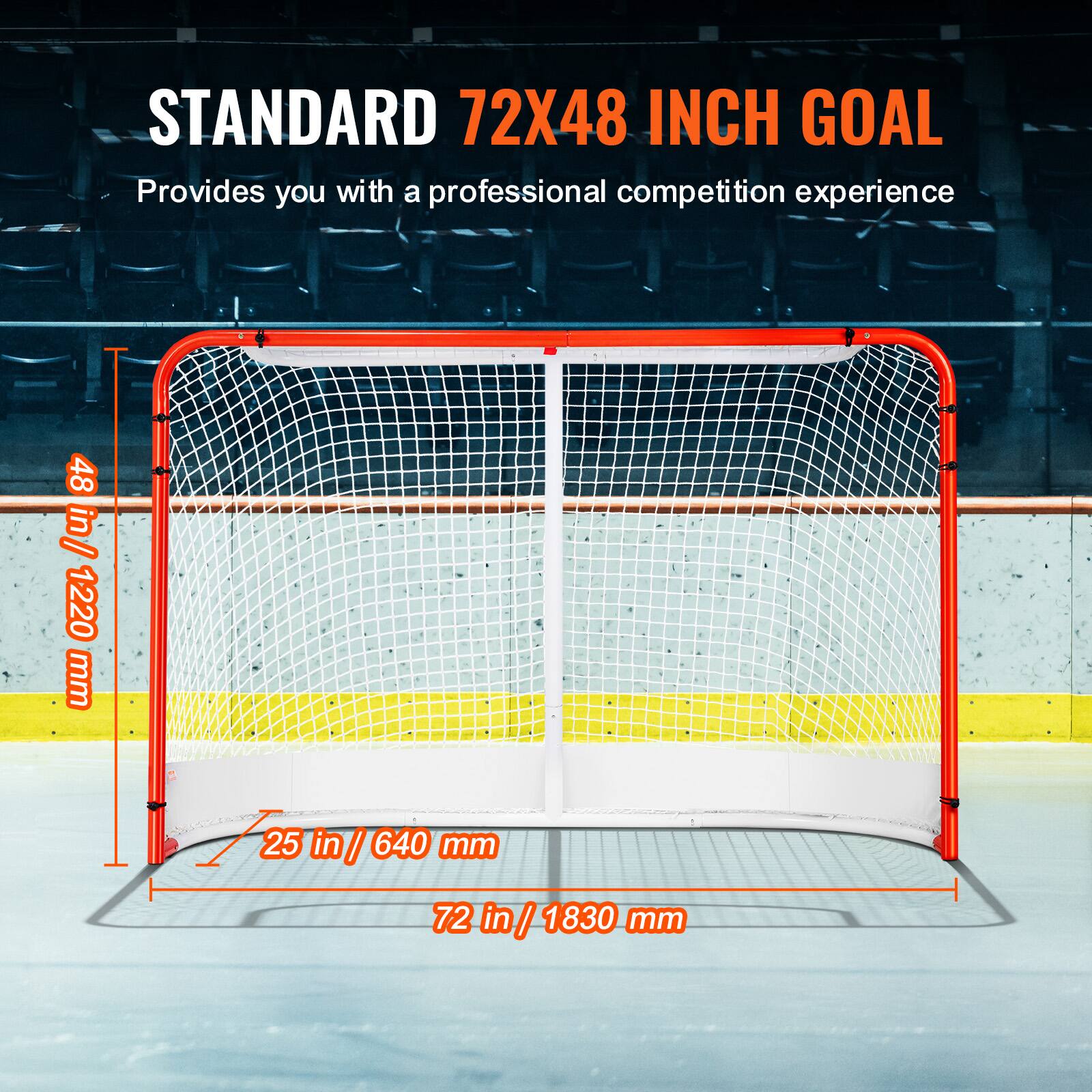 STANDARD 72X48 INCH GOAL  
Provides you with a professional competition experience  

48 in / 1220 mm  
25 in / 640 mm  
72 in / 1830 mm
