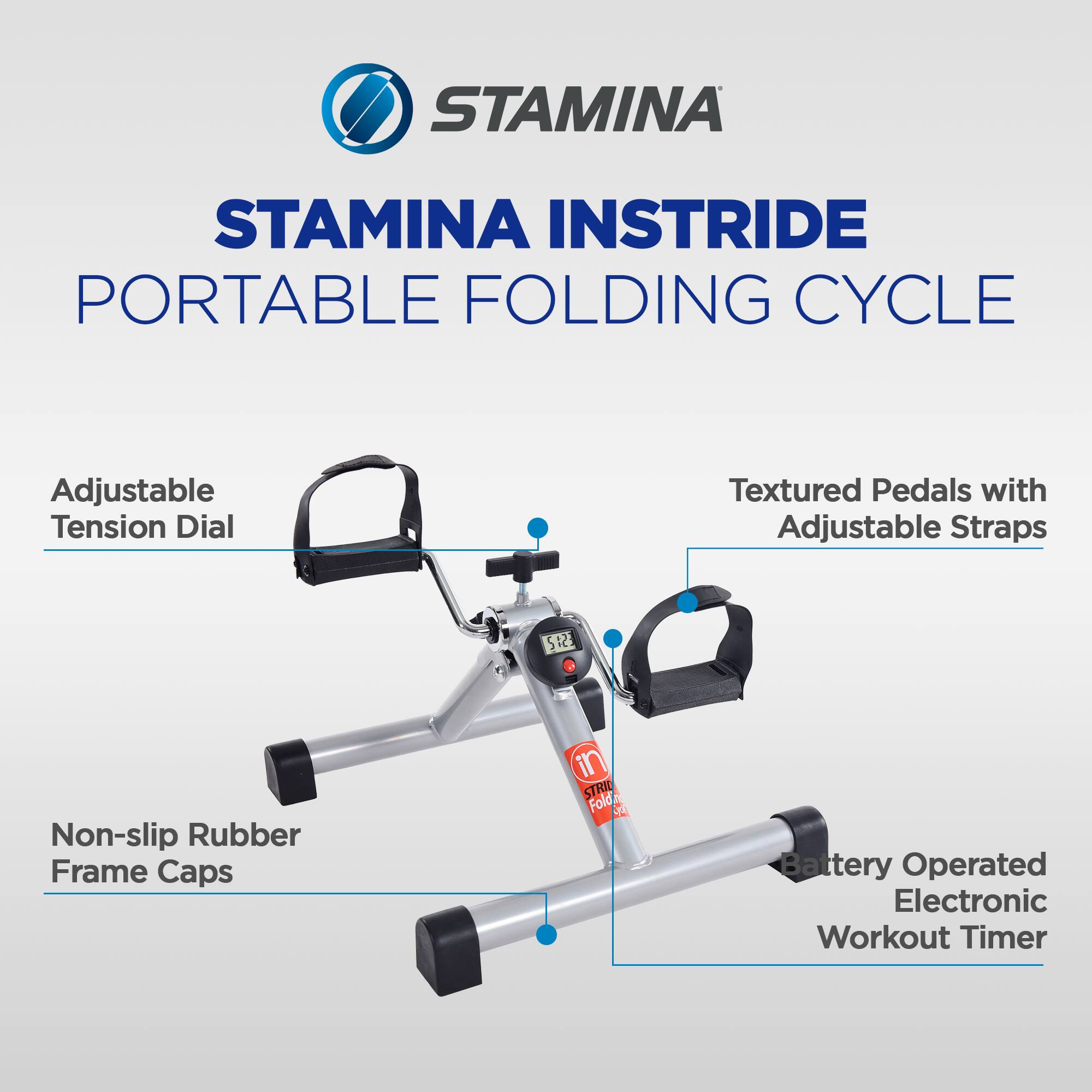 STAMINA INSTRIDE PORTABLE FOLDING CYCLE

- Adjustable Tension Dial
- Textured Pedals with Adjustable Straps
- Non-slip Rubber Frame Caps
- Battery Operated Electronic Workout Timer