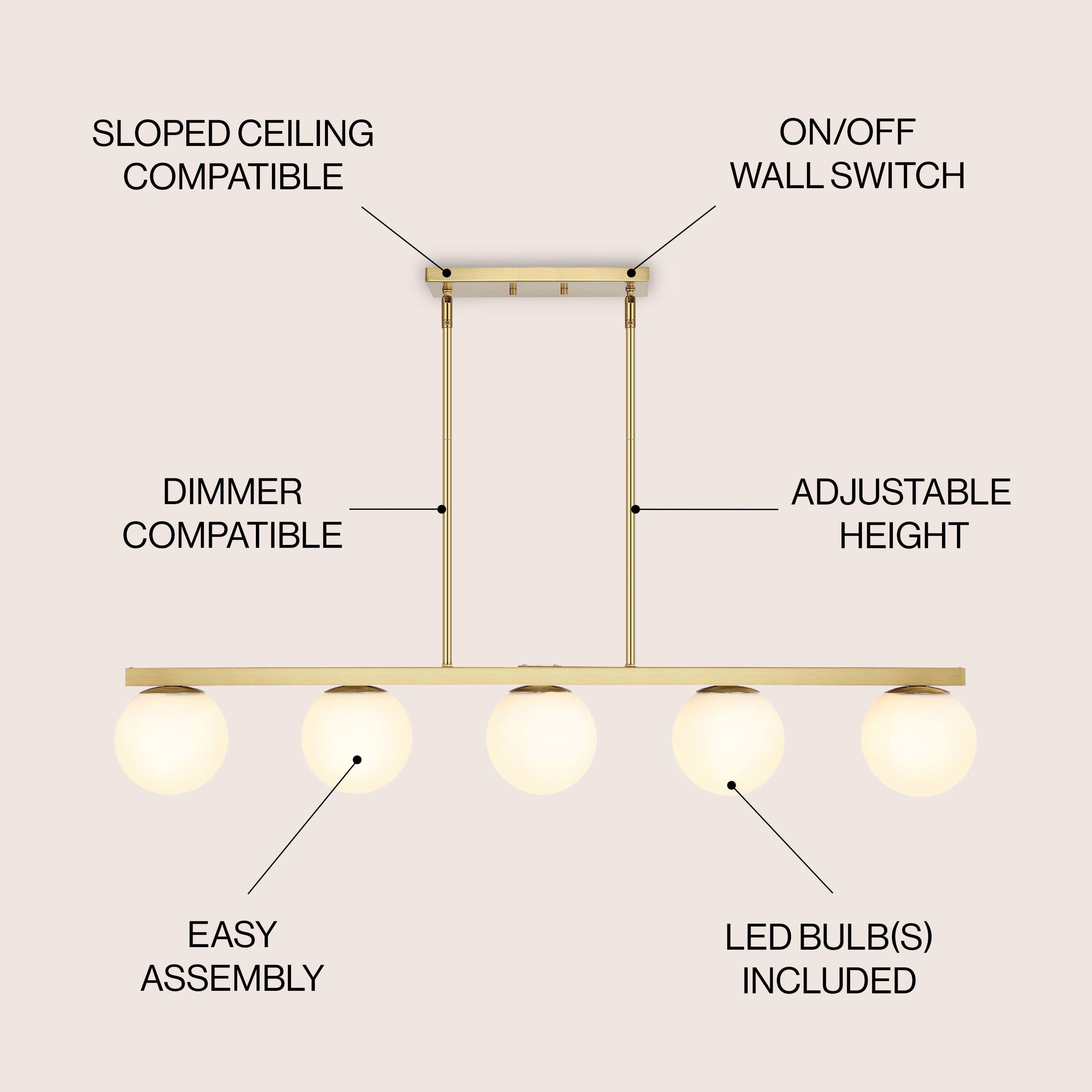 SLOPED CEILING COMPATIBLE  
ON/OFF WALL SWITCH  
DIMMER COMPATIBLE  
ADJUSTABLE HEIGHT  
EASY ASSEMBLY  
LED BULB(S) INCLUDED