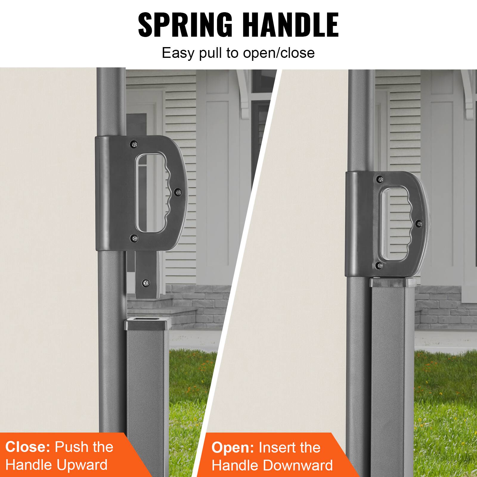 SPRING HANDLE
Easy pull to open/close
Close: Push the Handle Upward
Open: Insert the Handle Downward