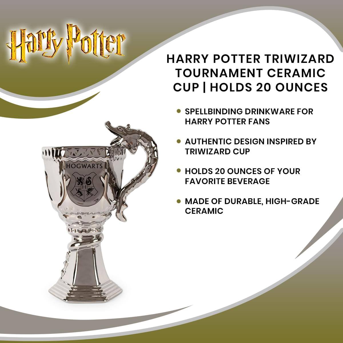 Harry Potter HARRY POTTER TRIWIZARD TOURNAMENT CERAMIC CUP | HOLDS 20 OUNCES

- SPELLBINDING DRINKWARE FOR HARRY POTTER FANS
- AUTHENTIC DESIGN INSPIRED BY TRIWIZARD CUP
- HOLDS 20 OUNCES OF YOUR FAVORITE BEVERAGE
- MADE OF DURABLE, HIGH-GRADE CERAMIC