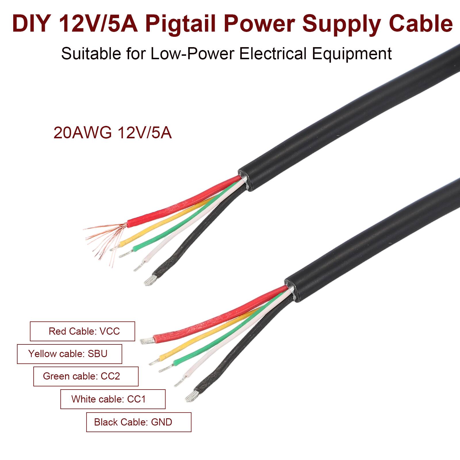 DIY 12V/5A Pigtail Power Supply Cable  
Suitable for Low-Power Electrical Equipment  

20AWG 12V/5A  

- Red Cable: VCC  
- Yellow Cable: SBU  
- Green Cable: CC2  
- White Cable: CC1  
- Black Cable: GND