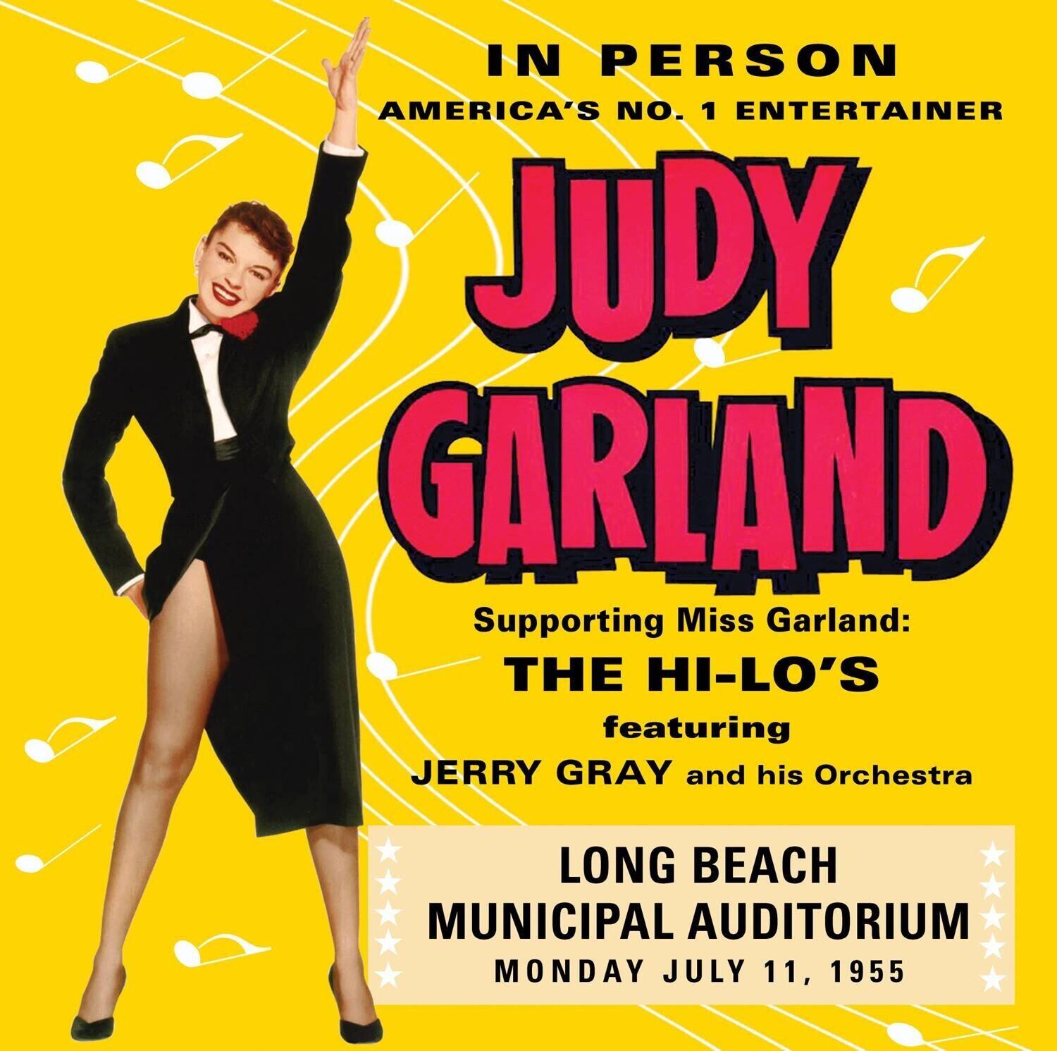 IN PERSON  
AMERICA'S NO. 1 ENTERTAINER  

JUDY GARLAND  

Supporting Miss Garland:  
THE HI-LO'S  
featuring  
JERRY GRAY and his Orchestra  

LONG BEACH  
MUNICIPAL AUDITORIUM  
MONDAY JULY 11, 1955