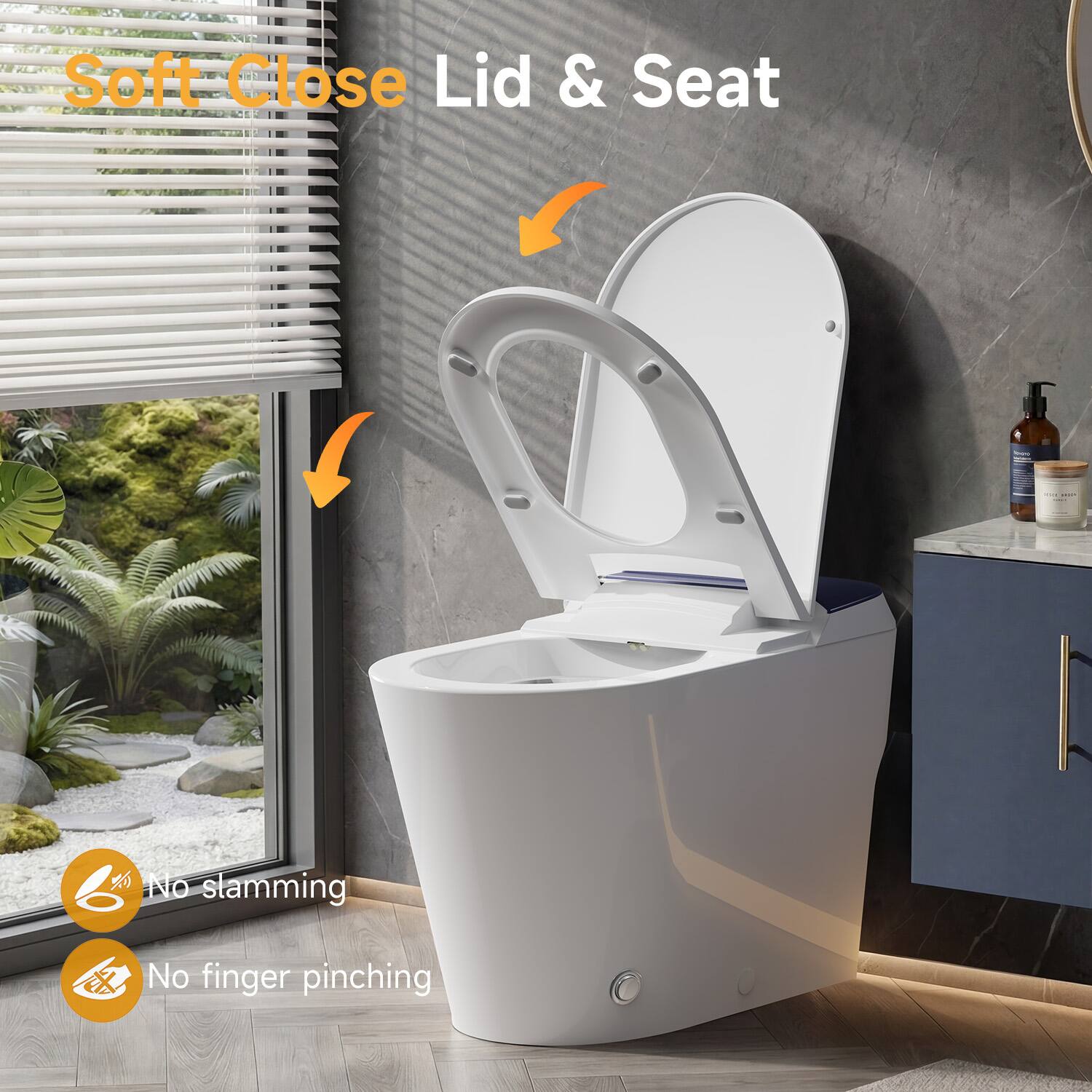 Soft Close Lid & Seat  
No slamming  
No finger pinching