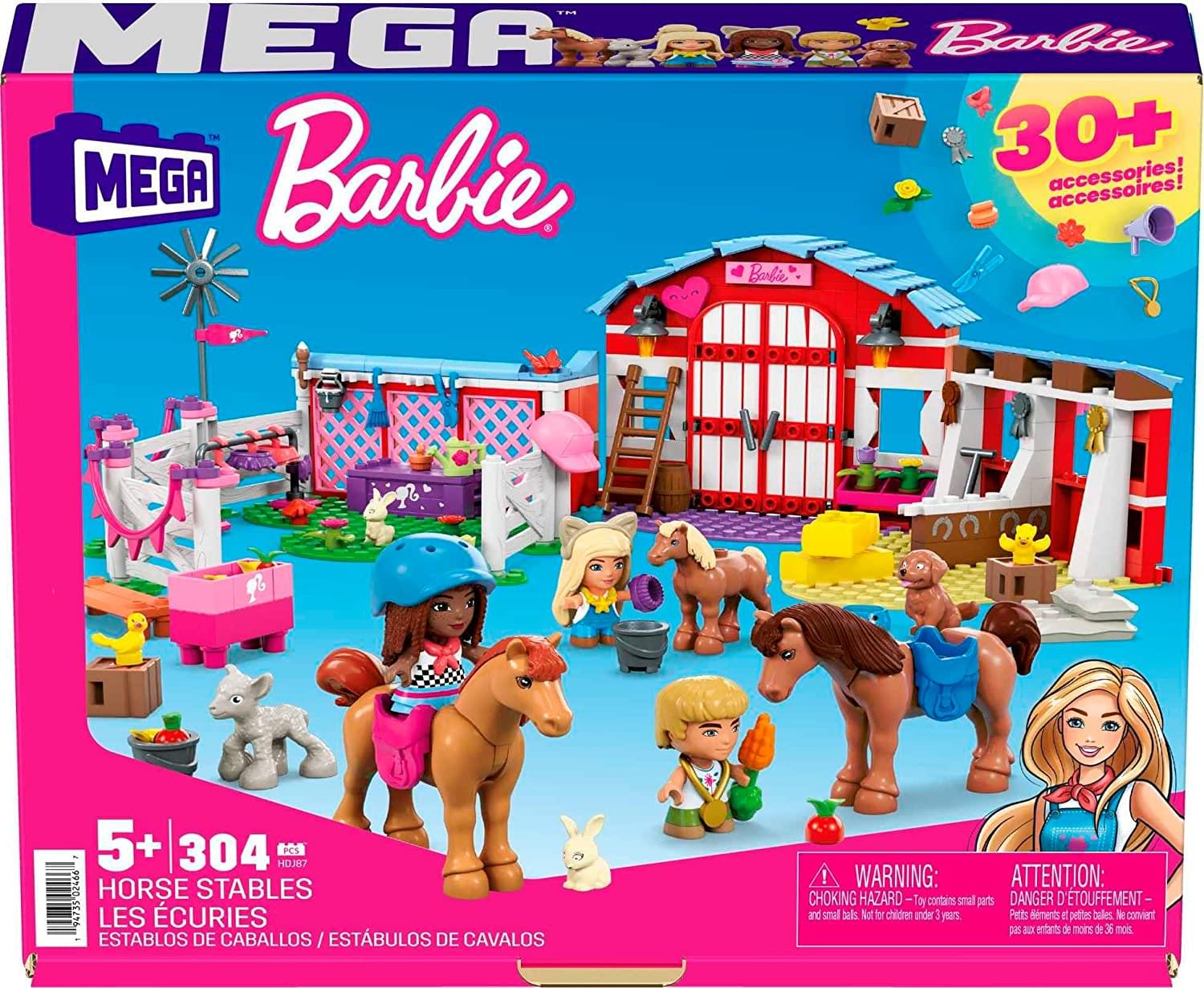 MEGA Barbie  
30+ accessories!  
5+ 304 PCS  
HORSE STABLES  
LES ÉCURIES  
ESTABLES DE CABALLOS / ESTABULOS DE CAVALOS  

WARNING: CHOKING HAZARD - Toy contains small parts and small balls. Not for children under 3 years.  
ATTENTION: DANGER D'ÉTOUFFEMENT - JEU contient de petites pièces et de petites boules. Ne convient pas aux enfants de moins de 3 ans.