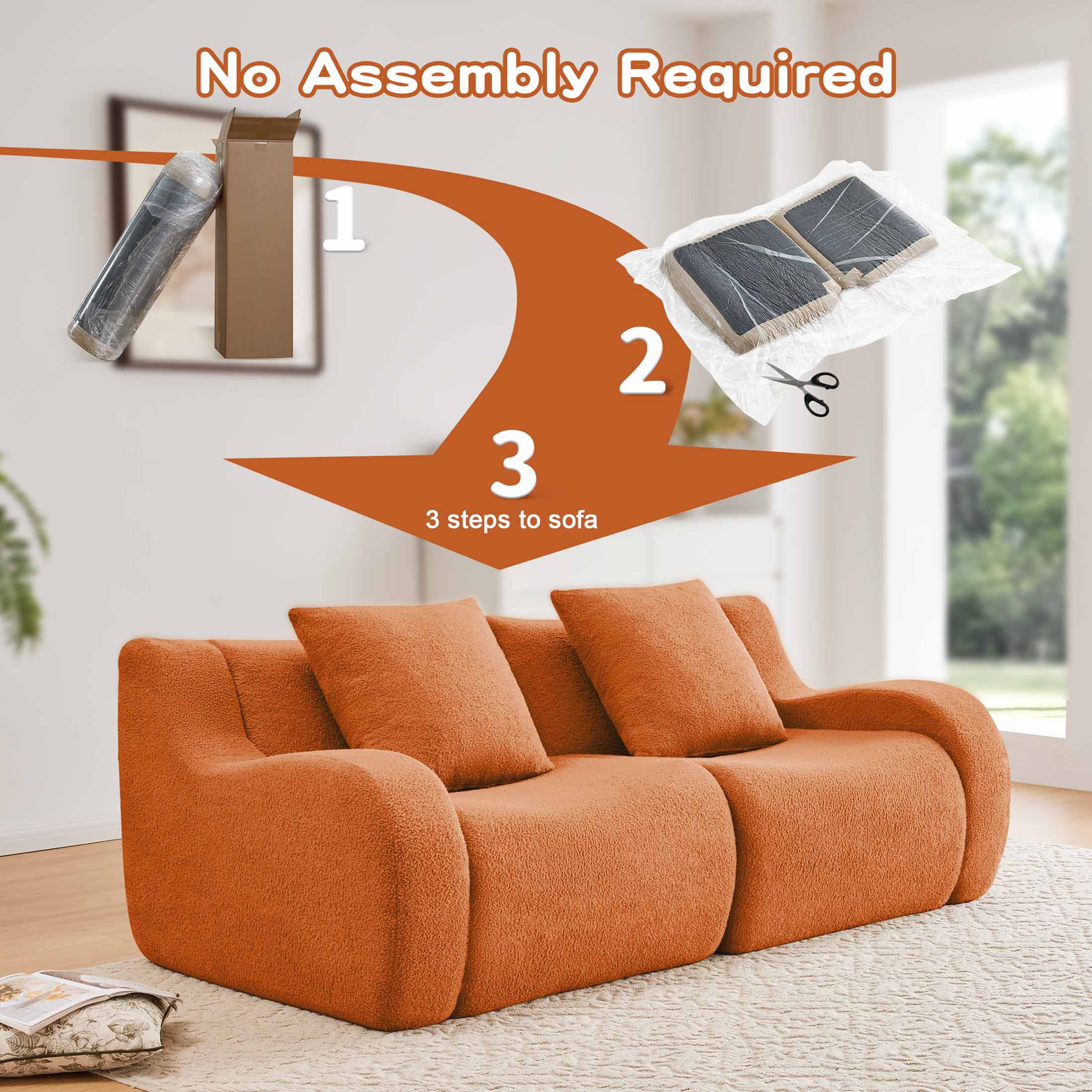 No Assembly Required

1. Unbox the sofa
2. Cut open the packaging
3. 3 steps to sofa