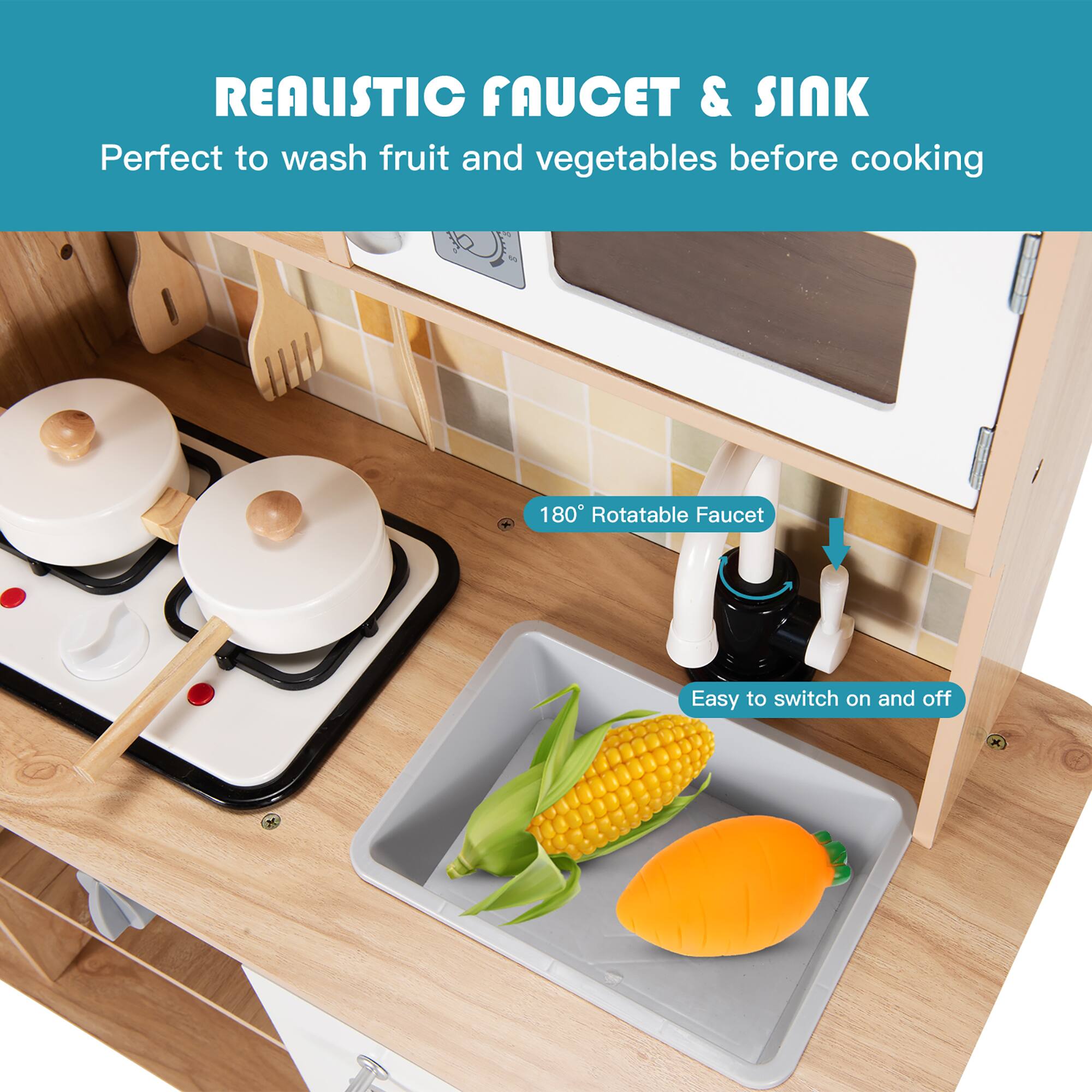 REALISTIC FAUCET & SINK  
Perfect to wash fruit and vegetables before cooking  

180° Rotatable Faucet  
Easy to switch on and off