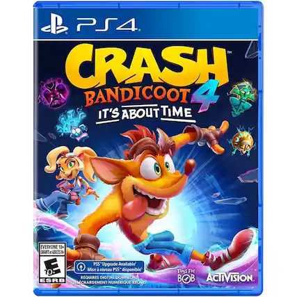 PS4
CRASH BANDICOOT 4
IT'S ABOUT TIME
EVERYONE 10+
ENFANTS ET ADULTES 10+
PS5 "Upgrade Available"
Mise à niveau PS5 disponible
REQUIRES DIGITAL DOWNLOAD
TÉLÉCHARGEMENT NUMÉRIQUE REQUIS
Toys For BOB
ACTIVISION
E SRB - E10+ (Everyone 10+)