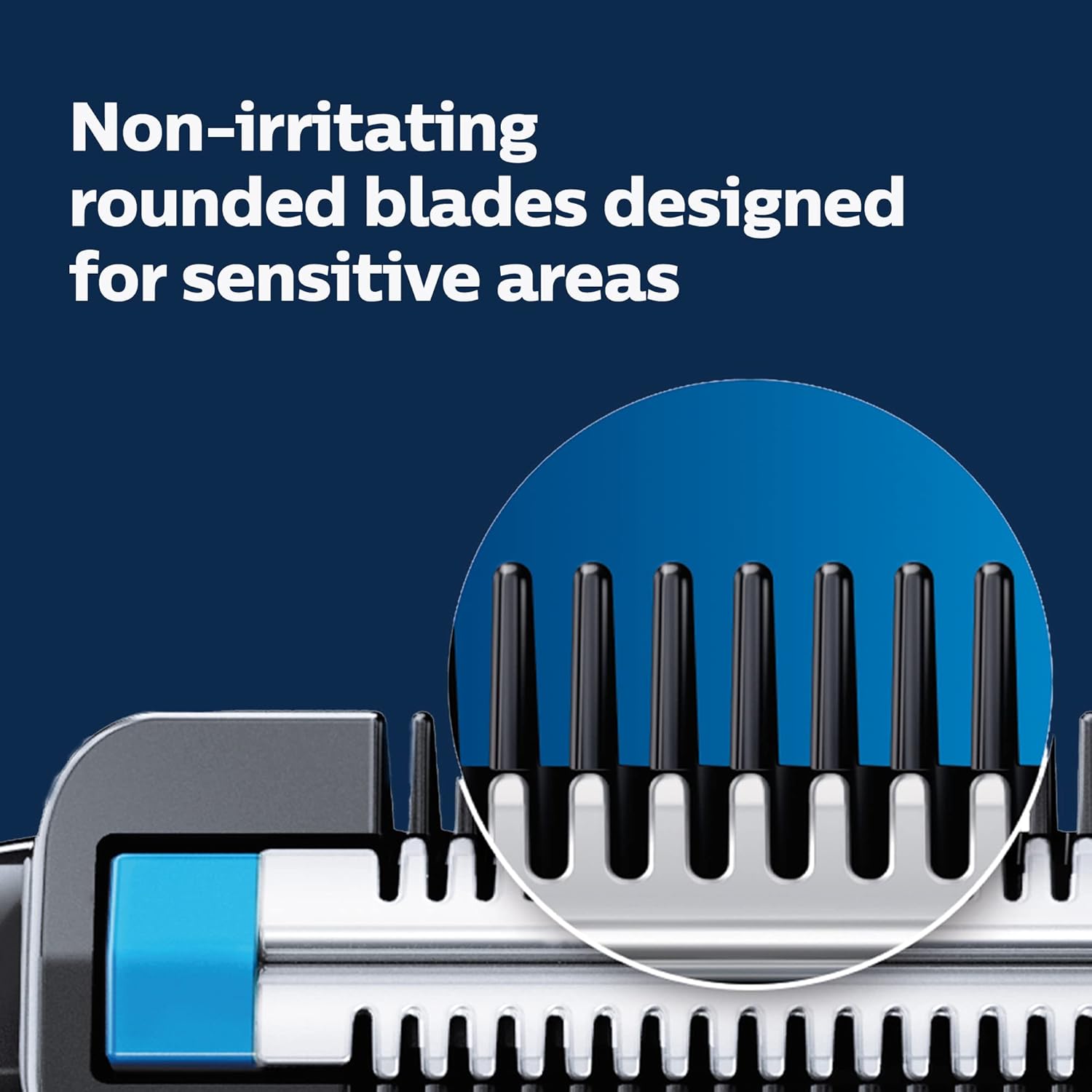 Non-irritating rounded blades designed for sensitive areas