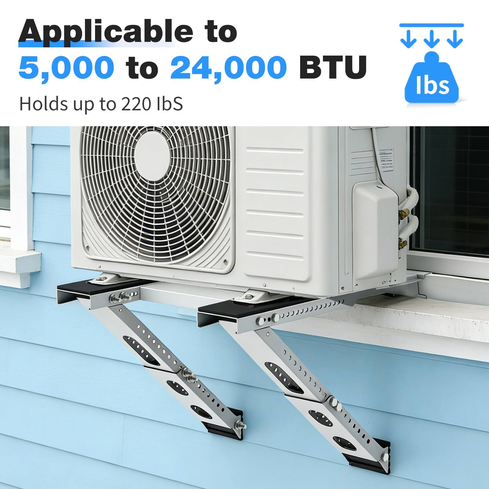 Applicable to 5,000 to 24,000 BTU  
Holds up to 220 lbs