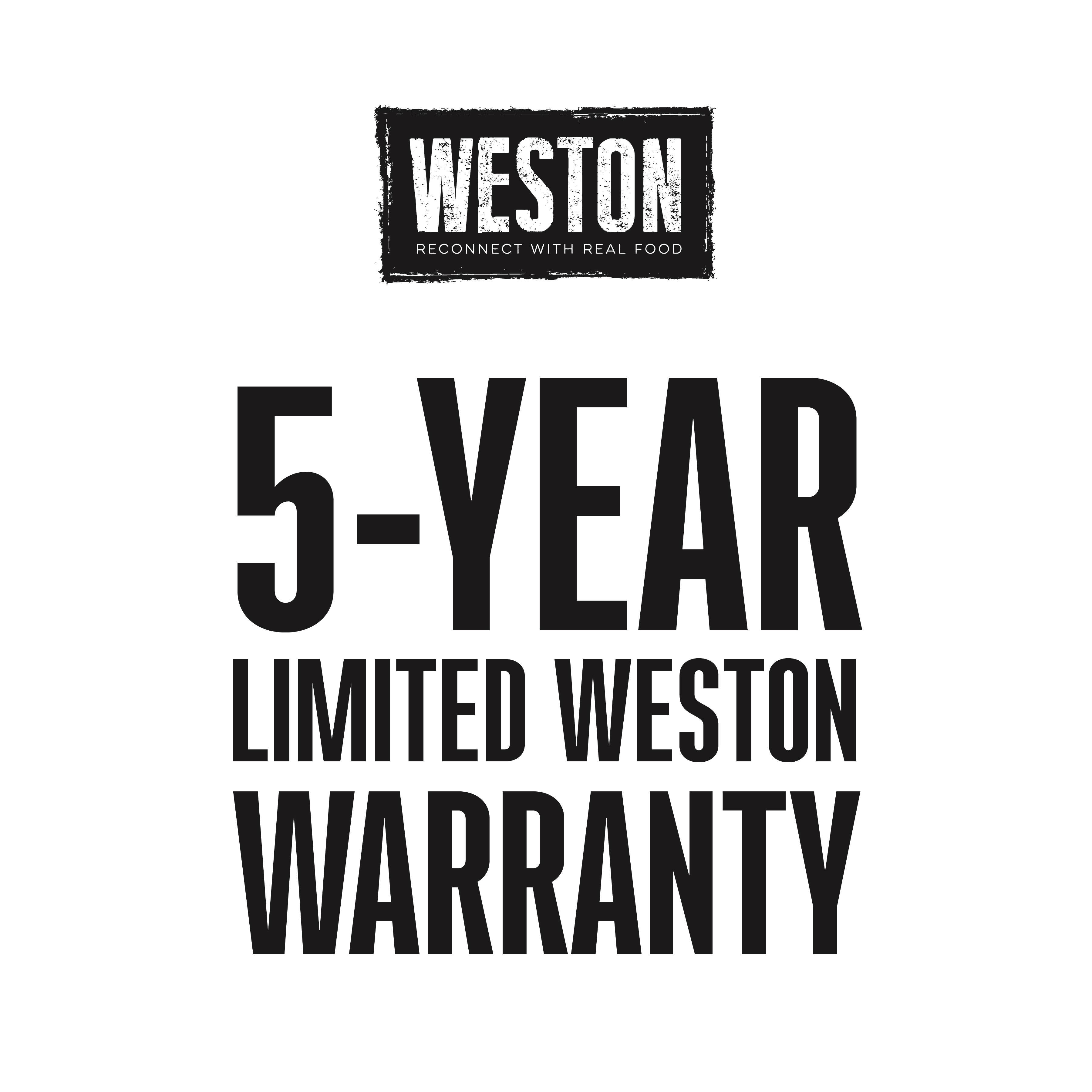 WESTON RECONNECT WITH REAL FOOD  
5-YEAR LIMITED WESTON WARRANTY