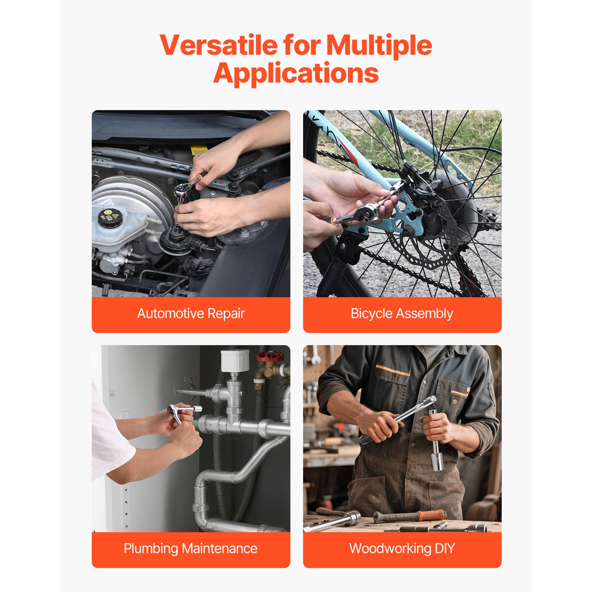 Versatile for Multiple Applications

- Automotive Repair
- Bicycle Assembly
- Plumbing Maintenance
- Woodworking DIY