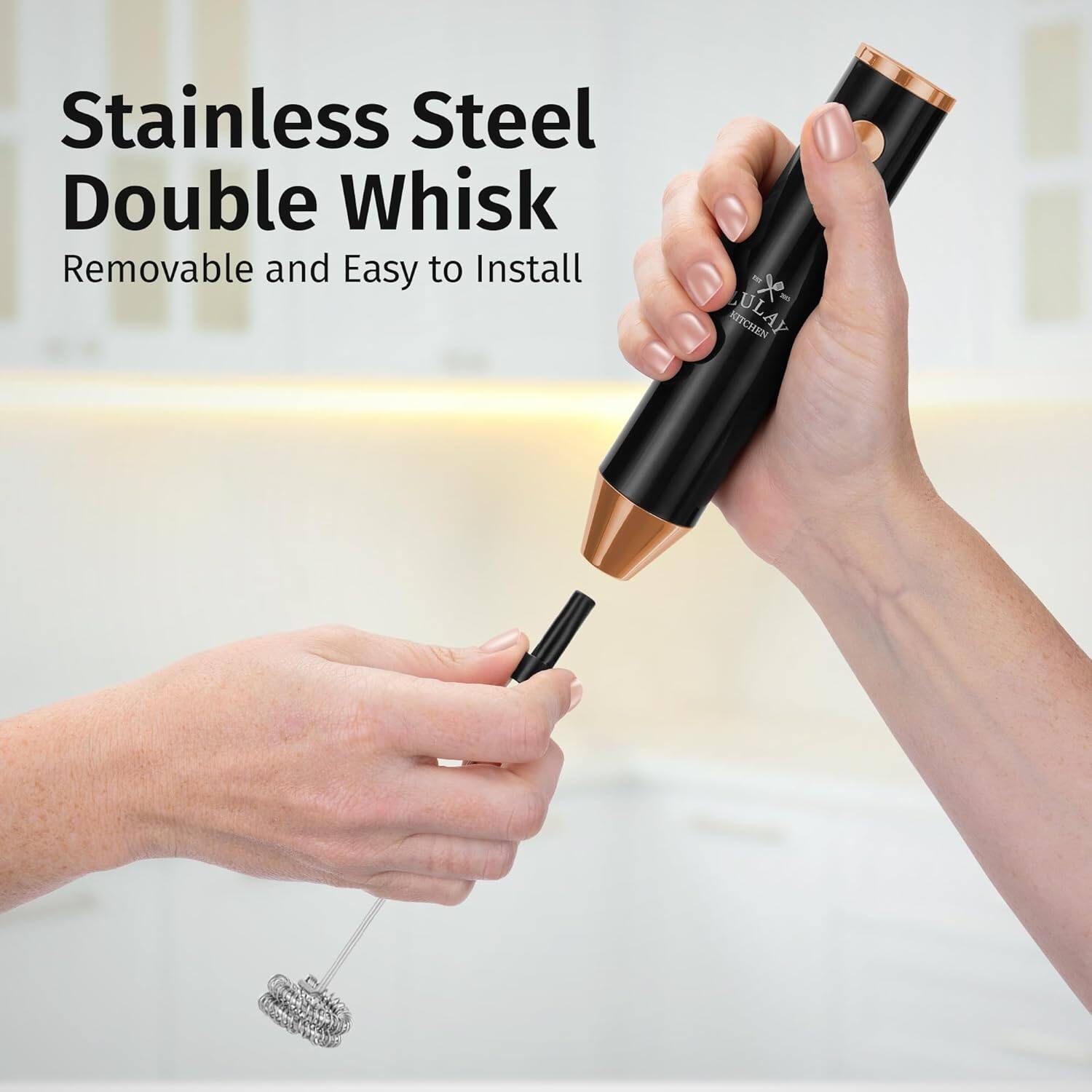 Stainless Steel Double Whisk
Removable and Easy to Install
KITCHEN ULAY