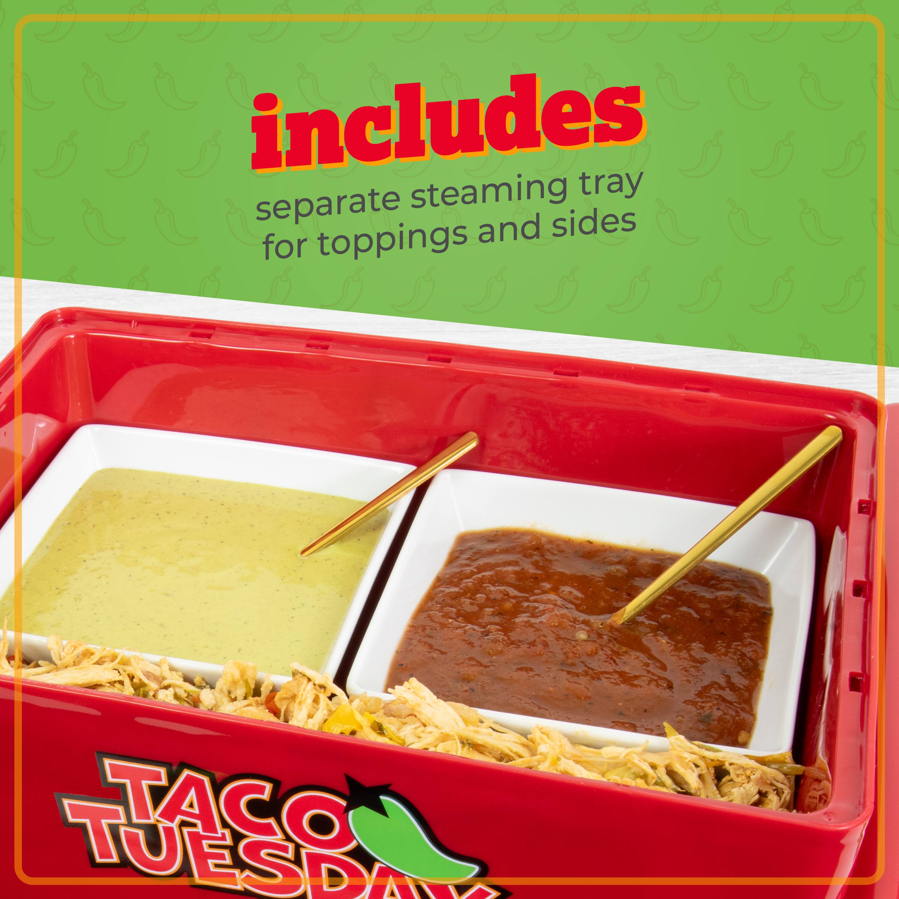 includes separate steaming tray for toppings and sides

TACO TUESDAY